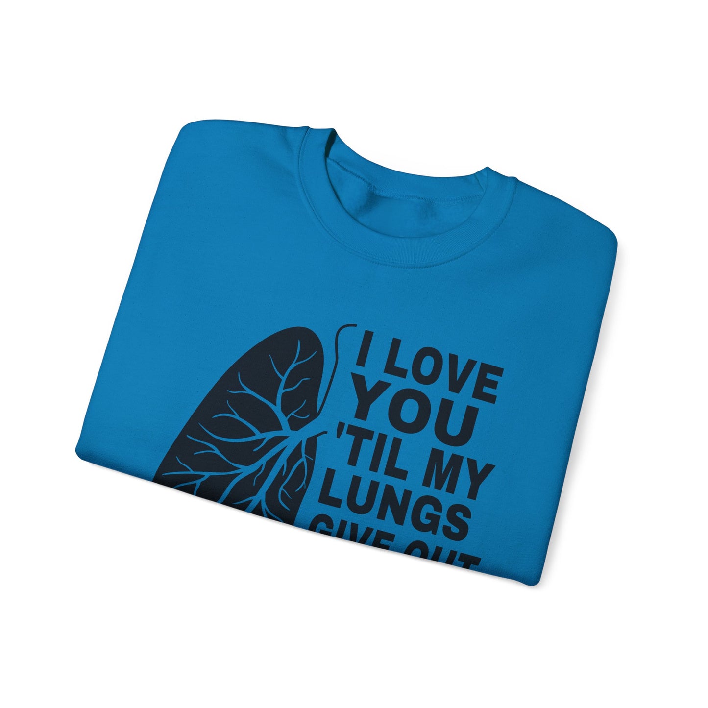 Love You Til My Lungs Give Out Heavy Blend™ Crewneck Sweatshirt