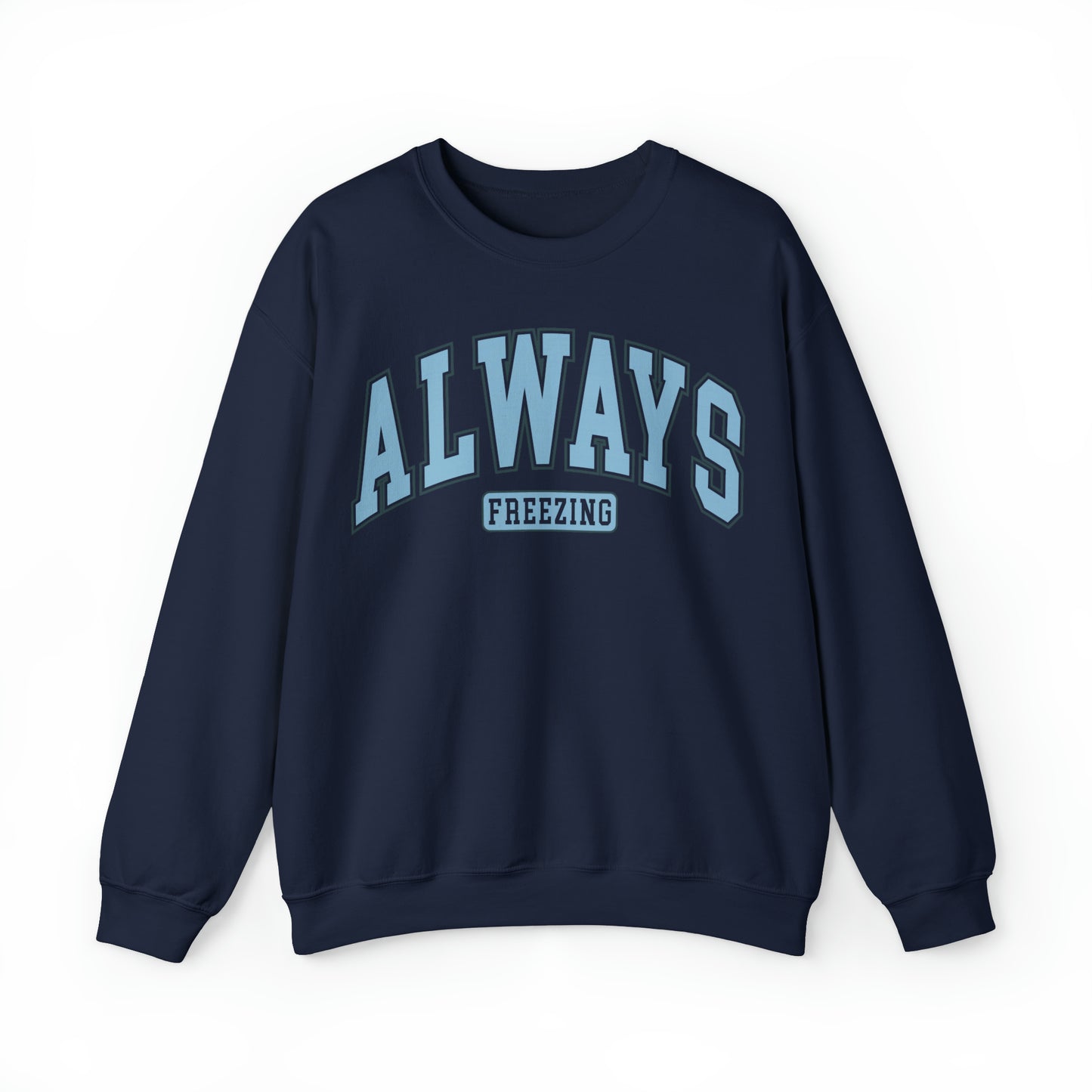 Always Freezing Heavy Blend™ Crewneck Sweatshirt