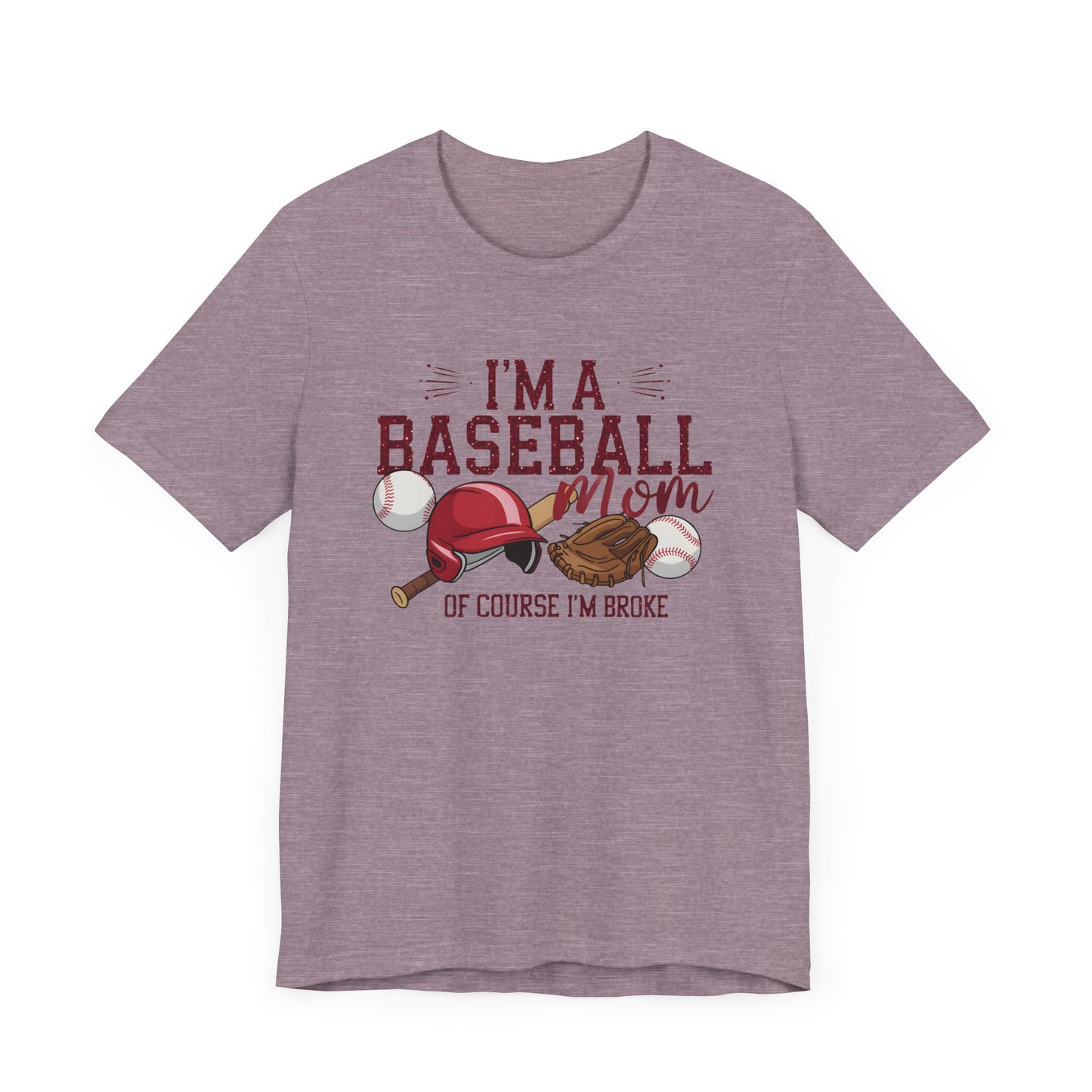 Im A Baseball Mom Of Course Im Broke Jersey Short Sleeve Tee