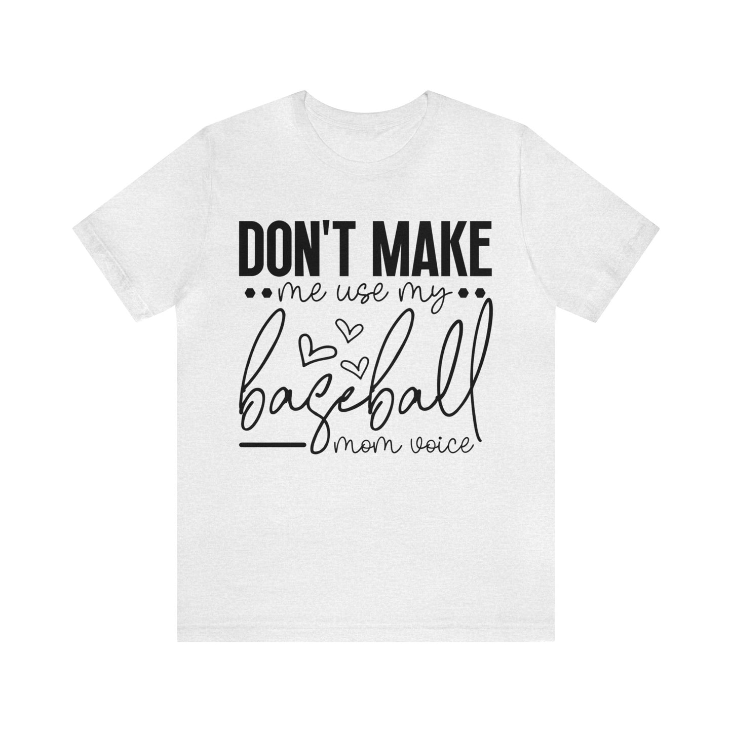 Don’t Make Me Use My Baseball Mom Voice Jersey Short Sleeve Tee