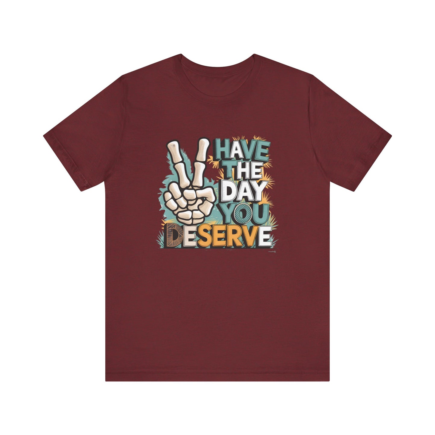 Have The Day You Deserve Skeleton Jersey Short Sleeve Tee