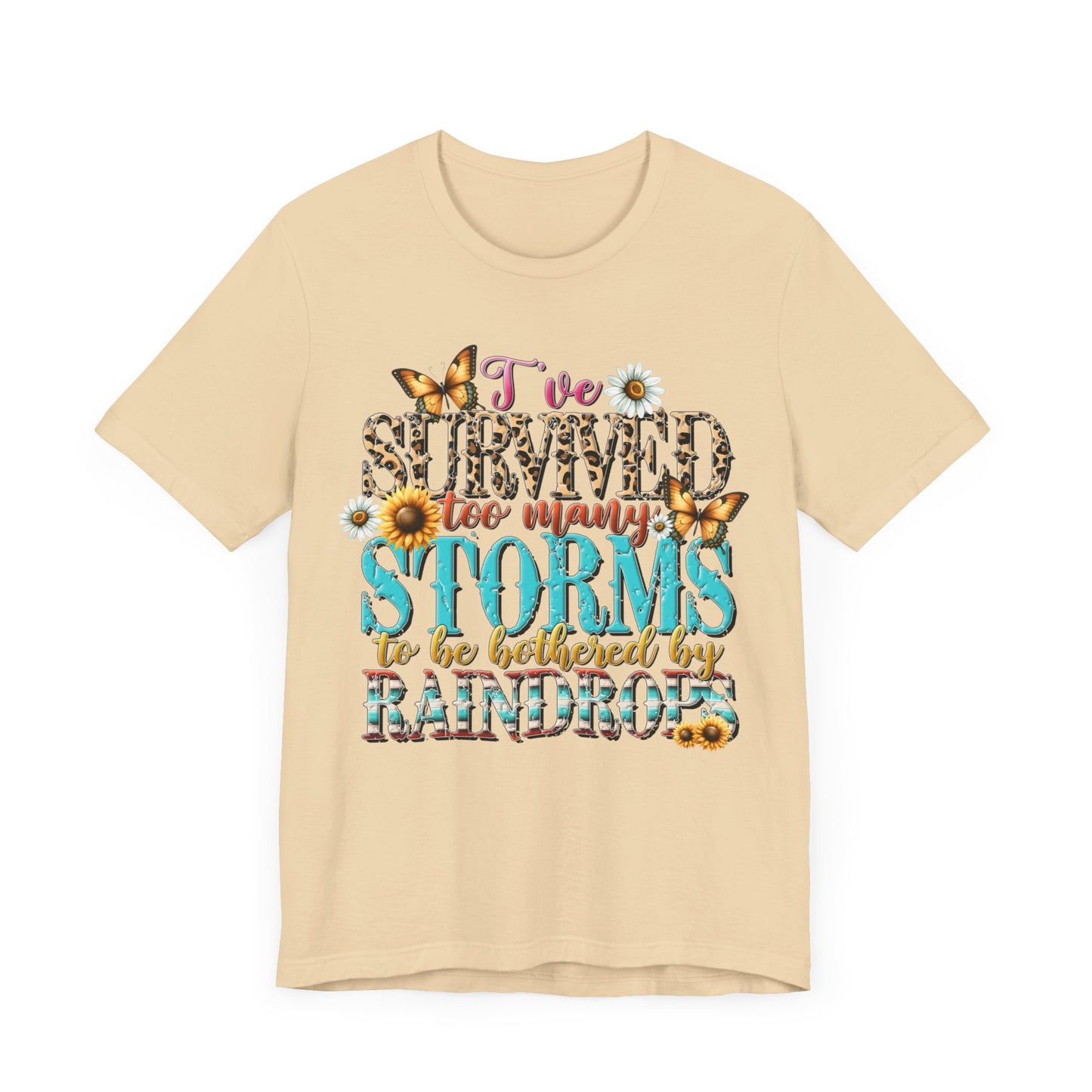 I’ve Survived Too Many Storms To Be Bothered By Raindrops Jersey Short Sleeve Tee