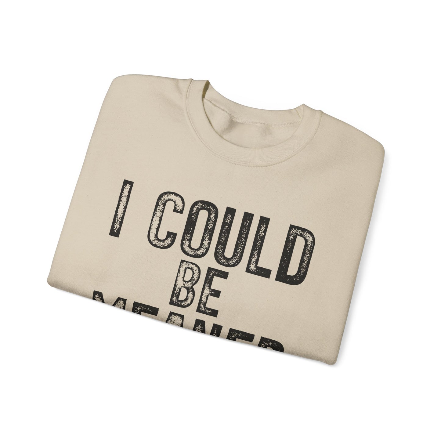 I Could Be Meaner Heavy Blend™ Crewneck Sweatshirt