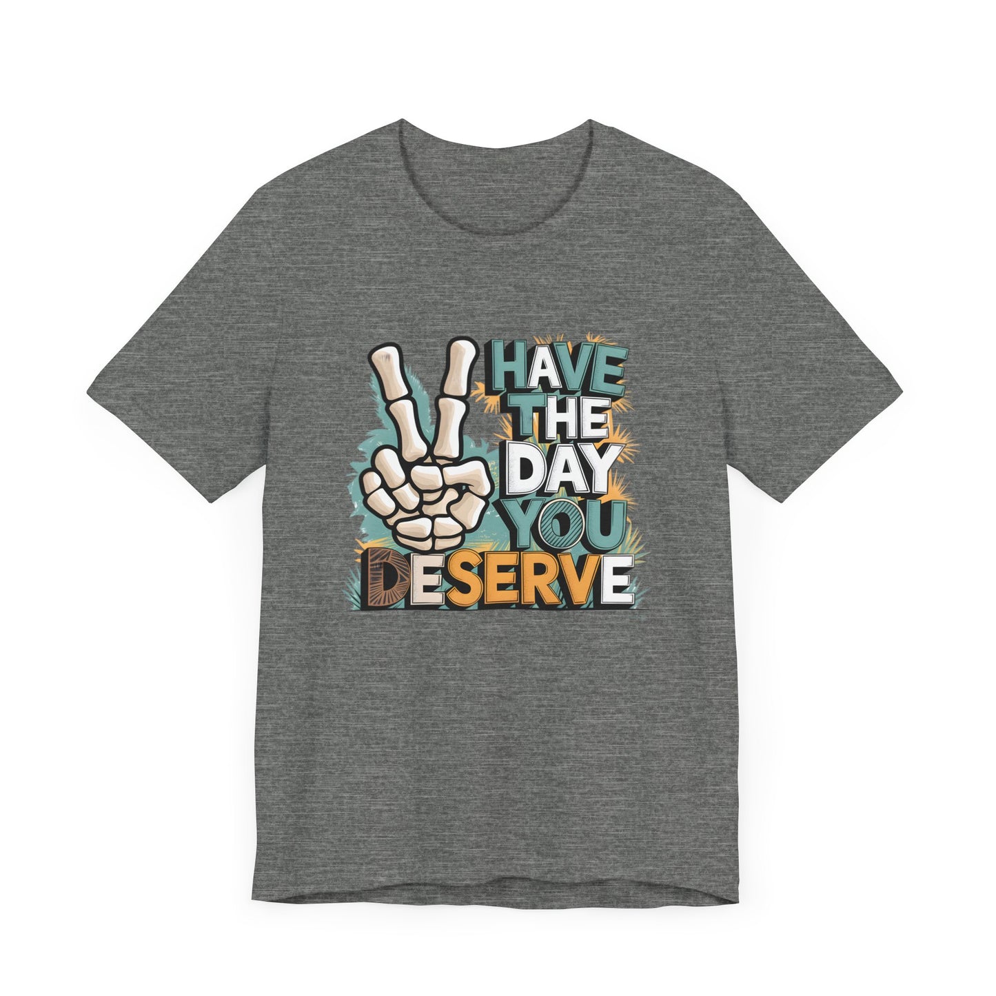 Have The Day You Deserve Skeleton Jersey Short Sleeve Tee