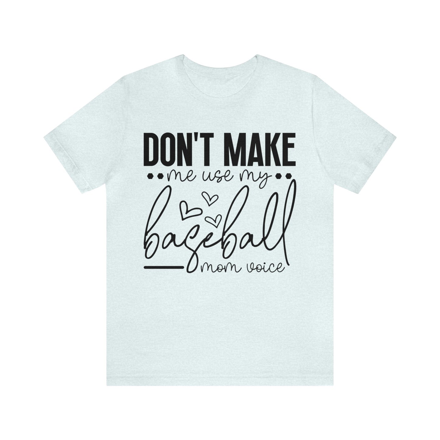 Don’t Make Me Use My Baseball Mom Voice Jersey Short Sleeve Tee