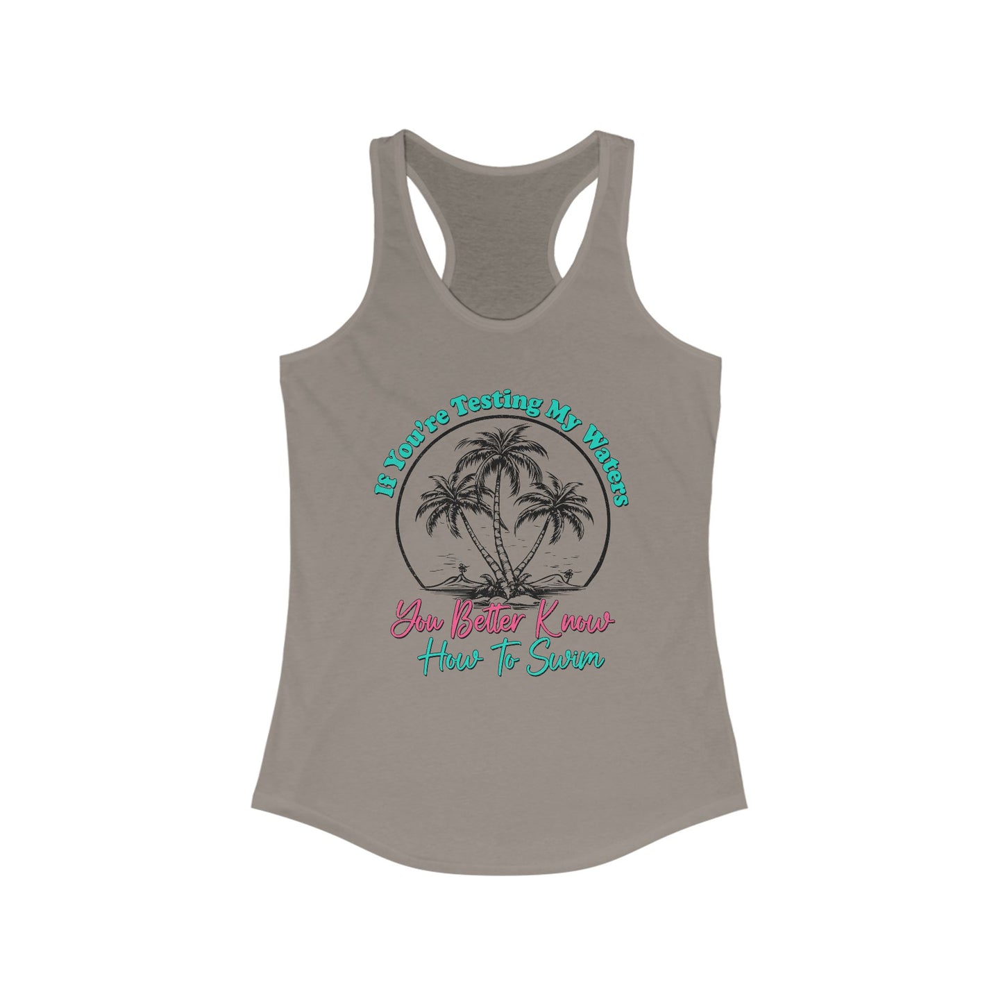 You Better Know How To Swim Women's Ideal Racerback Tank