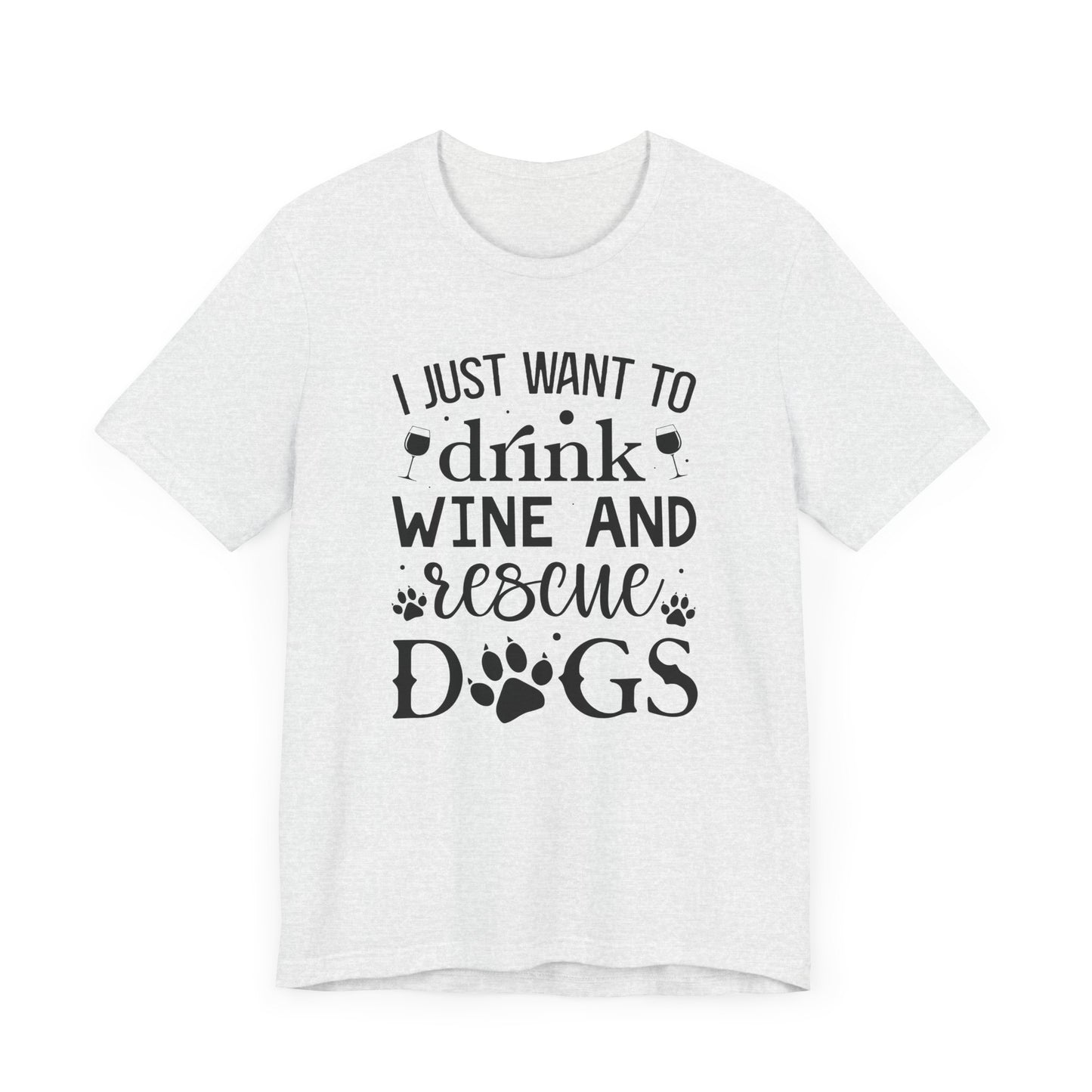 Drink Wine and Resuce Dogs Jersey Short Sleeve Tee