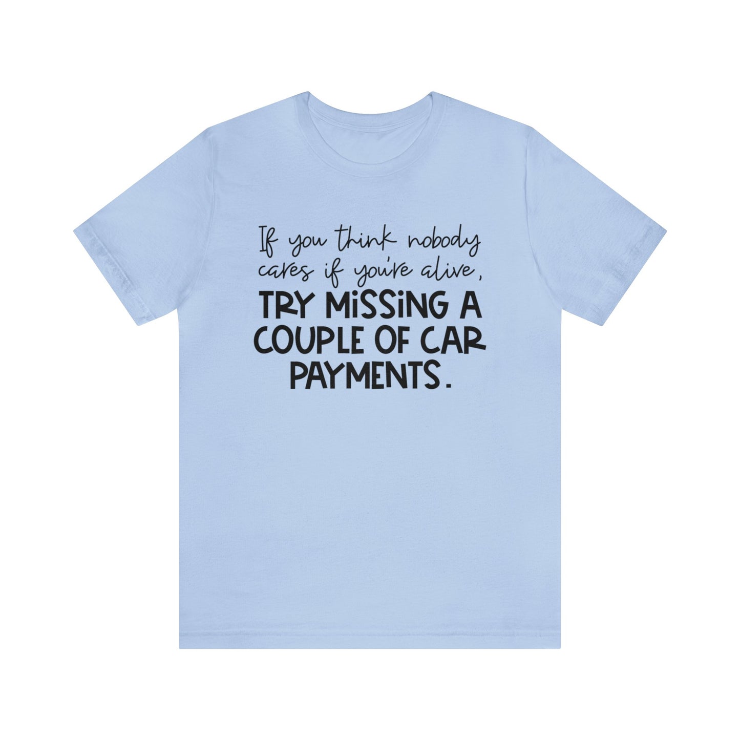 Try Missing A Couple Car Payments Jersey Short Sleeve Tee