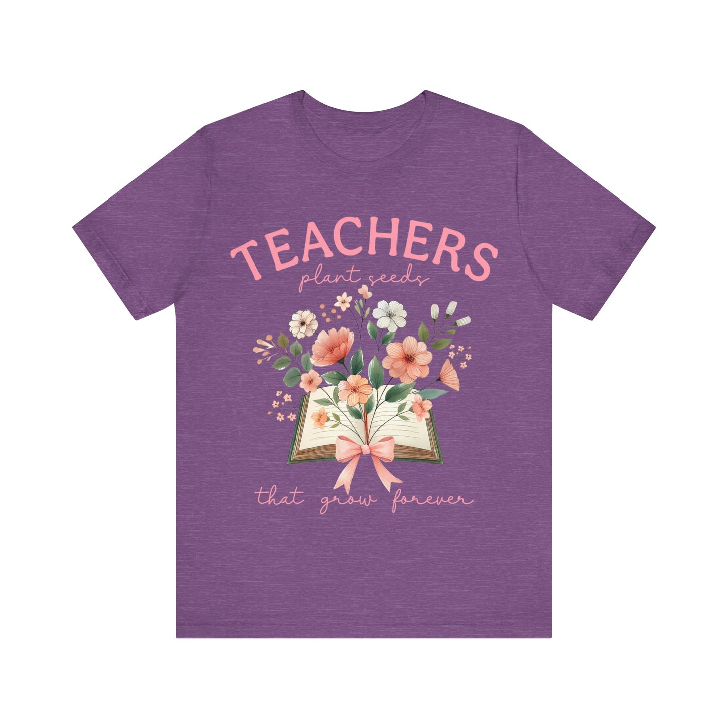Teachers Plant Seeds That Grow Forever Jersey Short Sleeve Tee