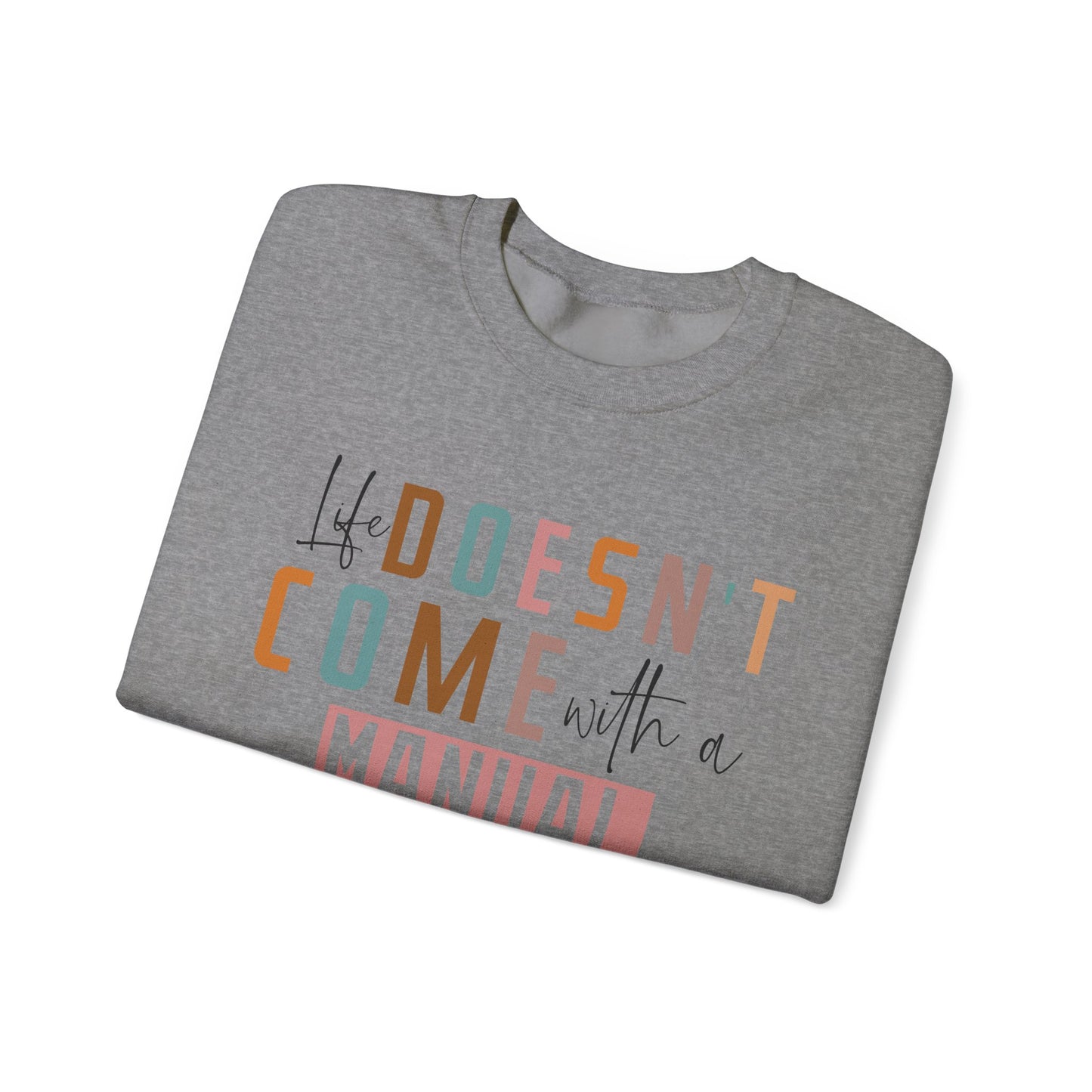 Life Doesn’t Come With A Manual Heavy Blend™ Crewneck Sweatshirt