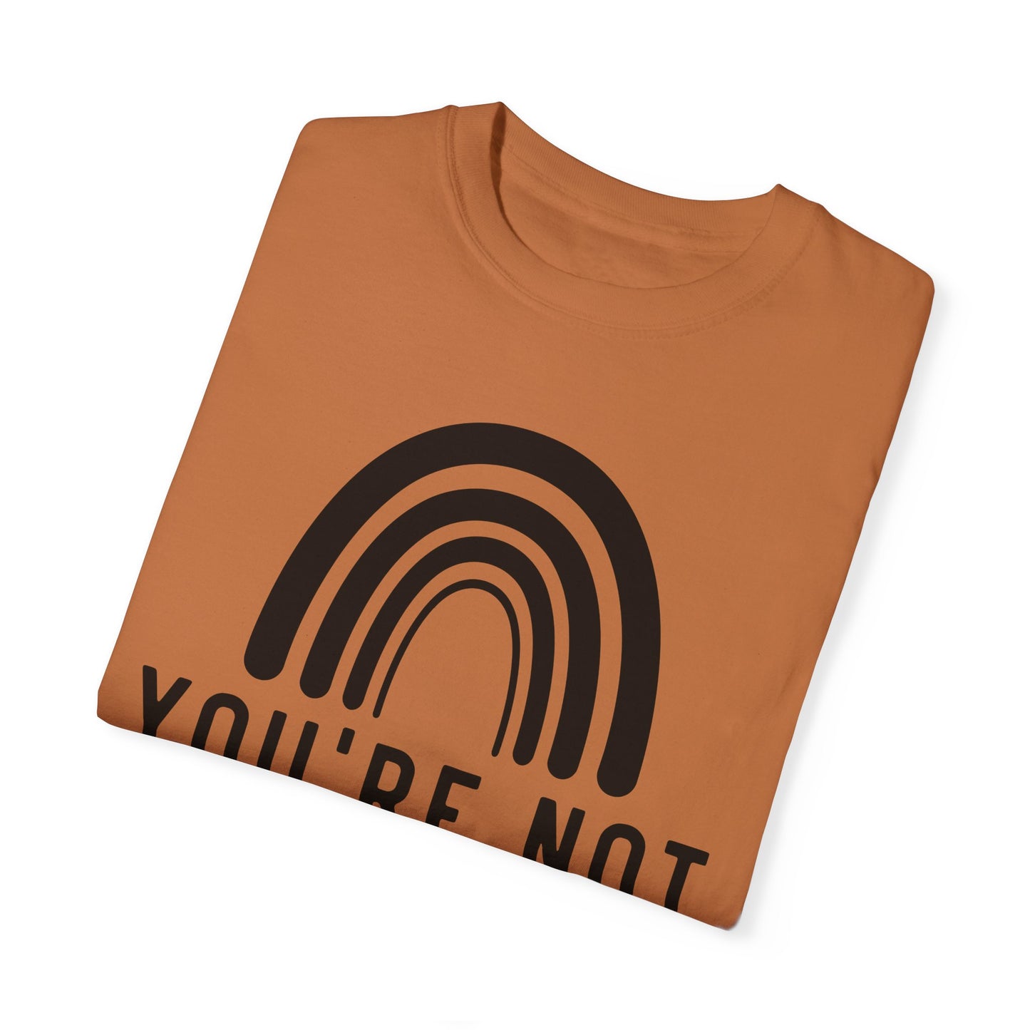 You’re Not Alone Garment-Dyed T-shirt