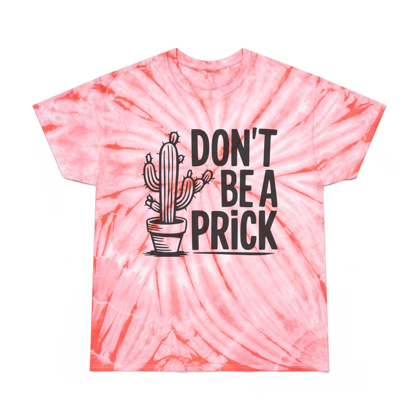 Don’t Be A Prick Tie-Dye Tee, Cyclone