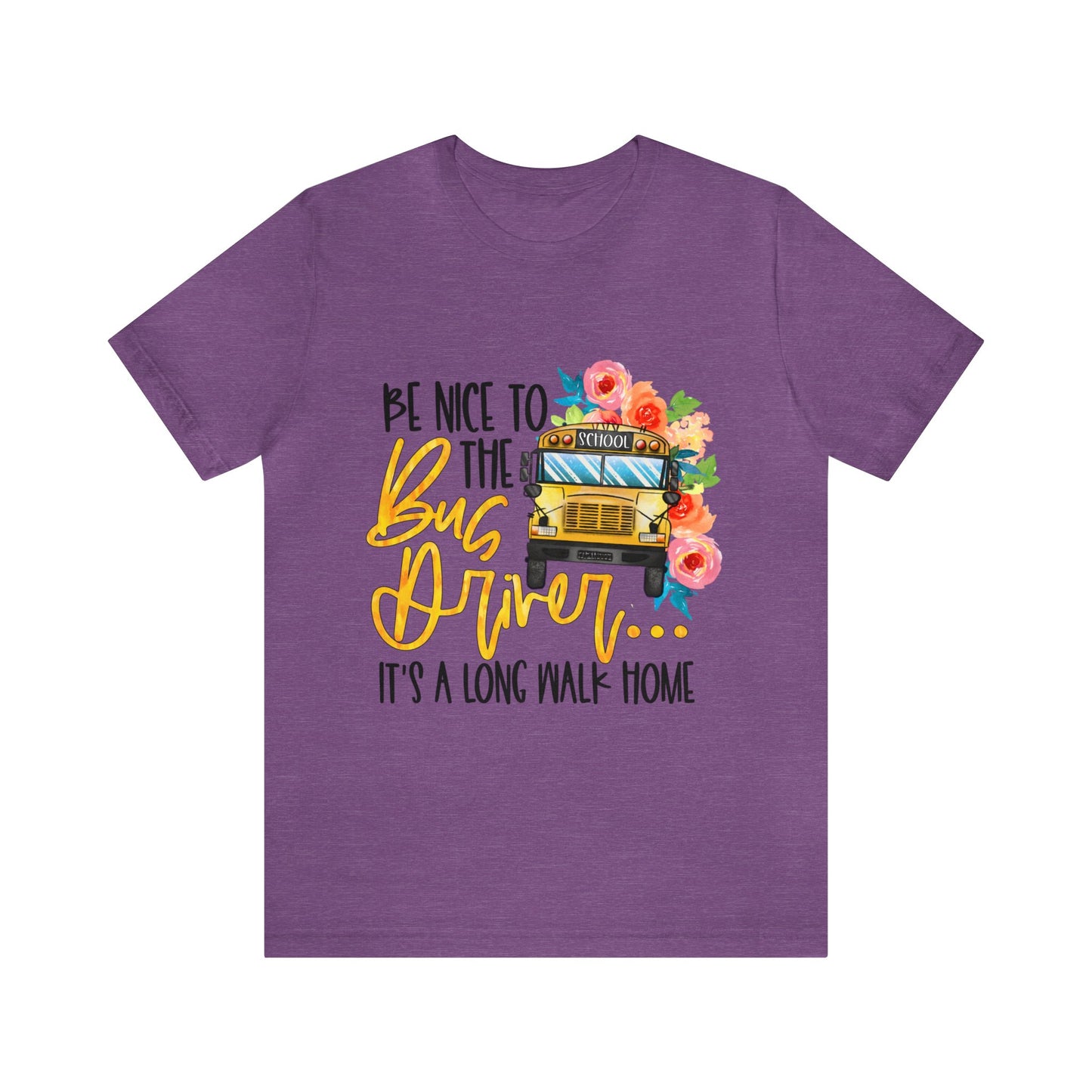 Be Nice To The Bus Driver Jersey Short Sleeve Tee