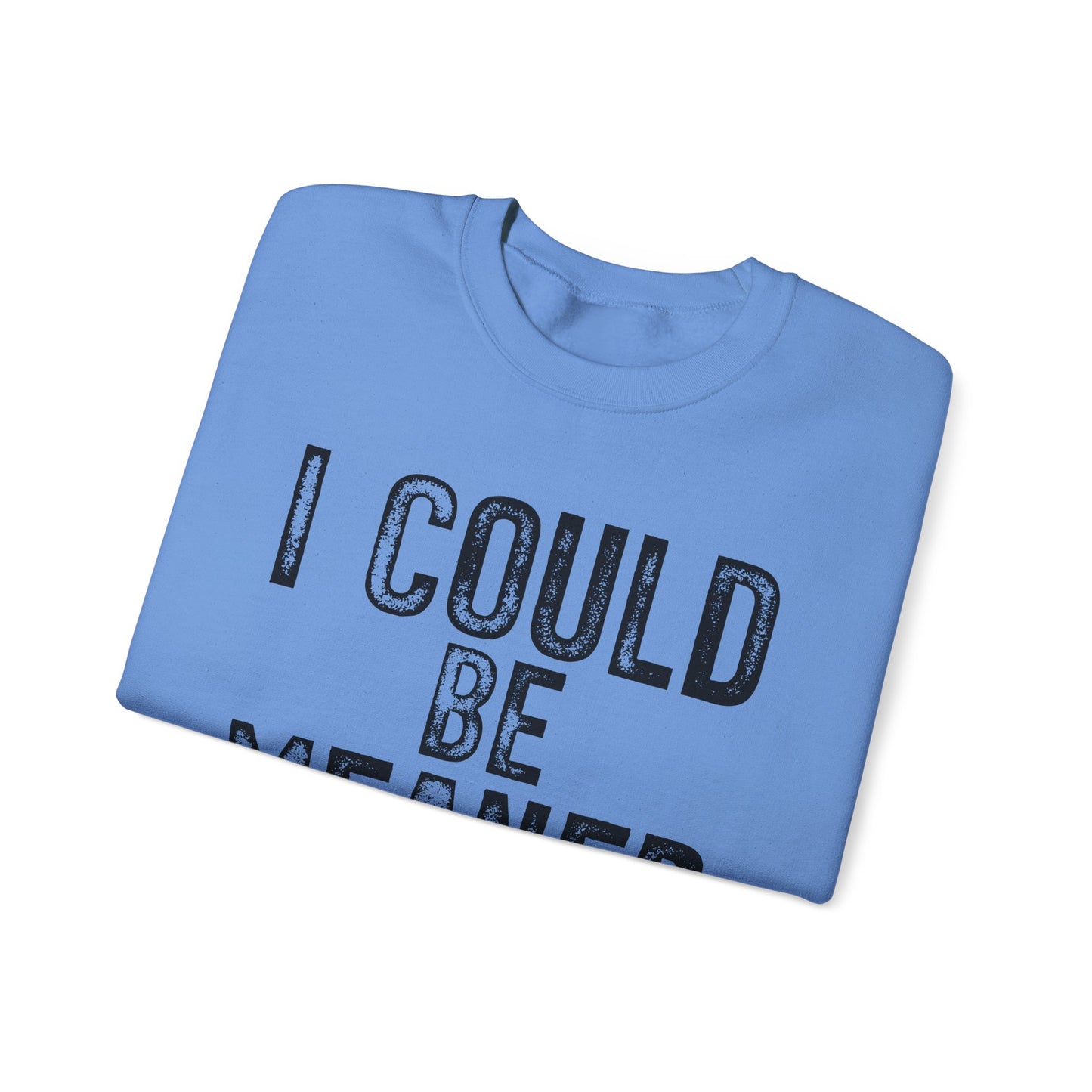 I Could Be Meaner Heavy Blend™ Crewneck Sweatshirt