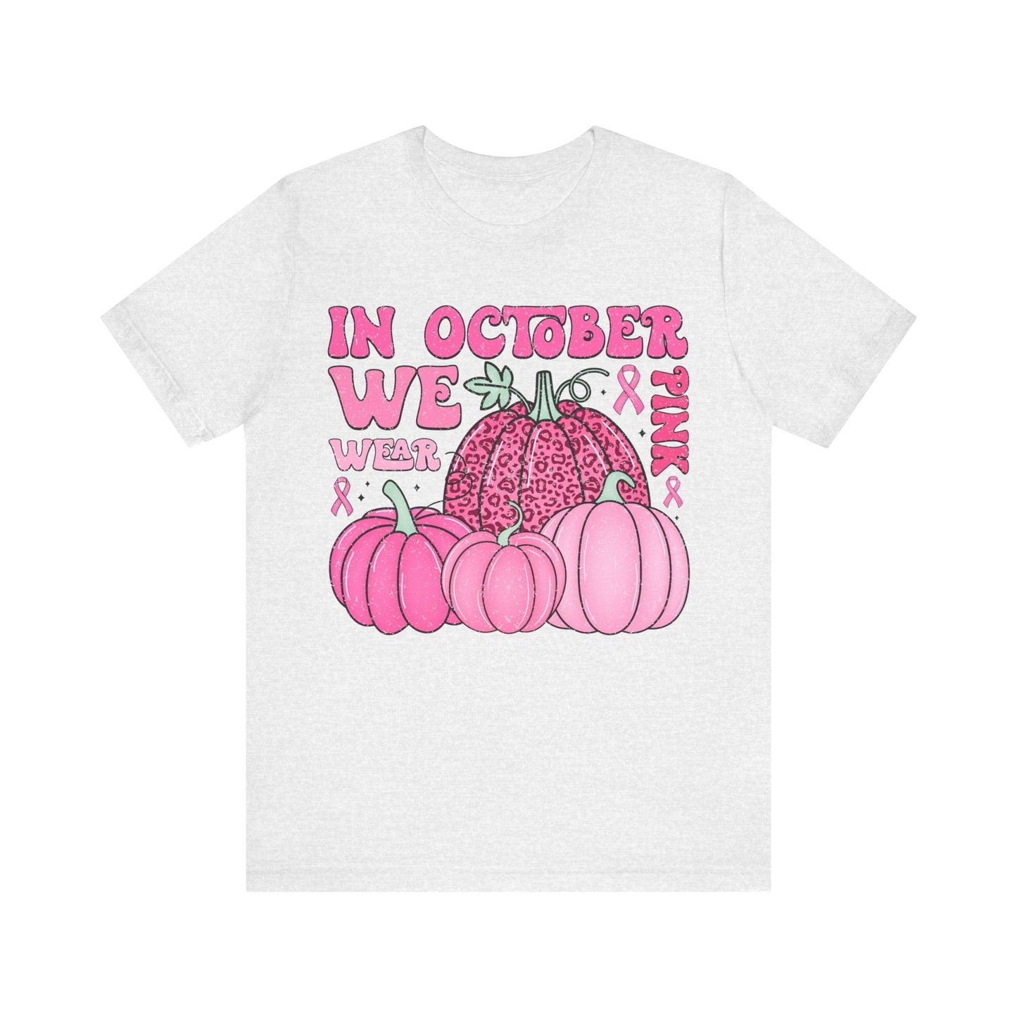 In October We Wear Pink Jersey Short Sleeve Tee