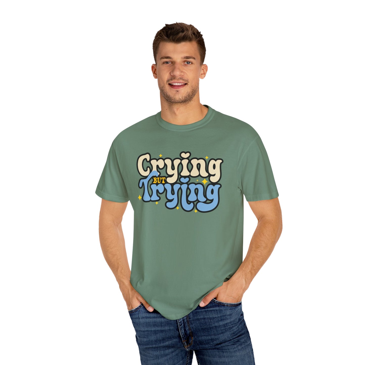 Crying But Trying Garment-Dyed T-shirt