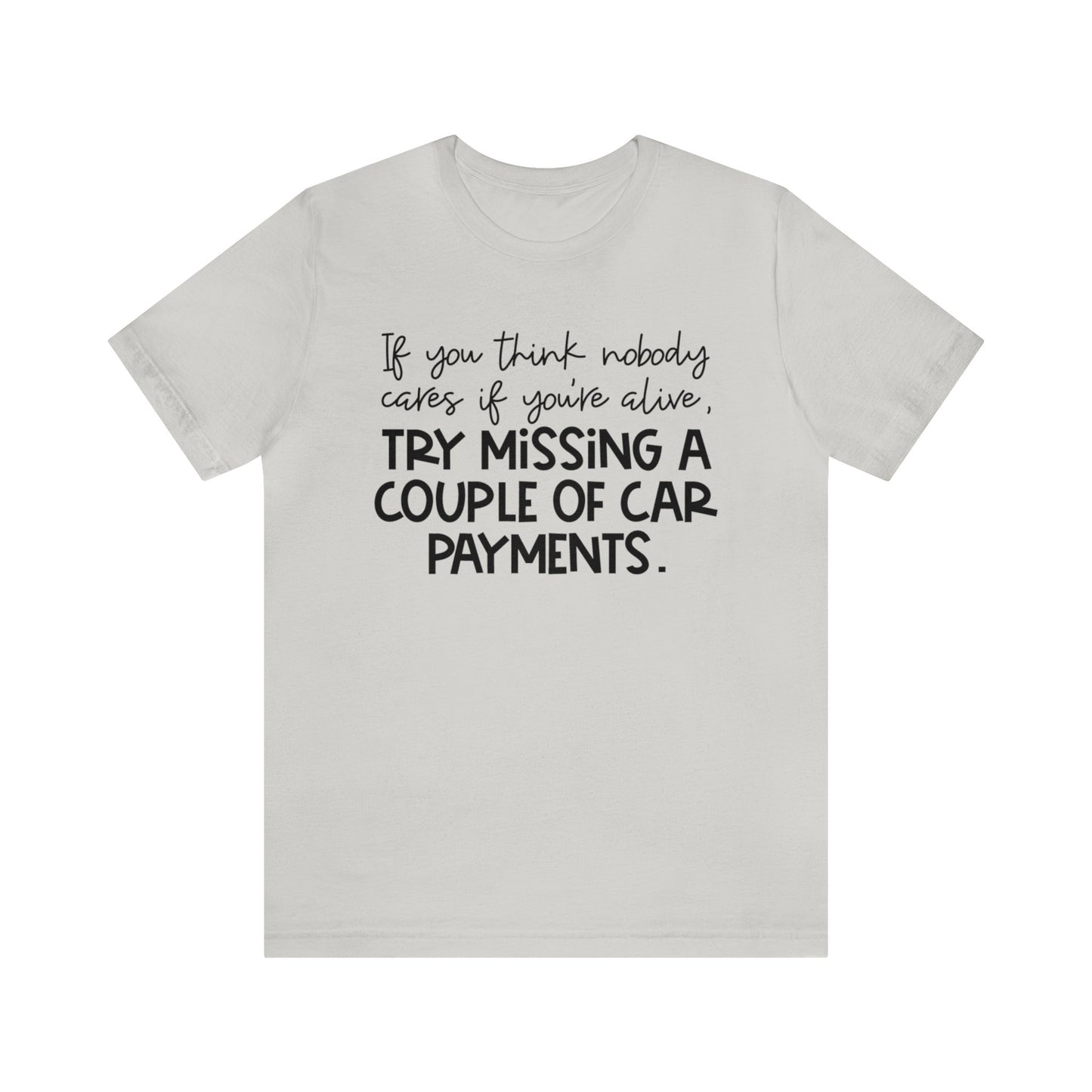 Try Missing A Couple Car Payments Jersey Short Sleeve Tee