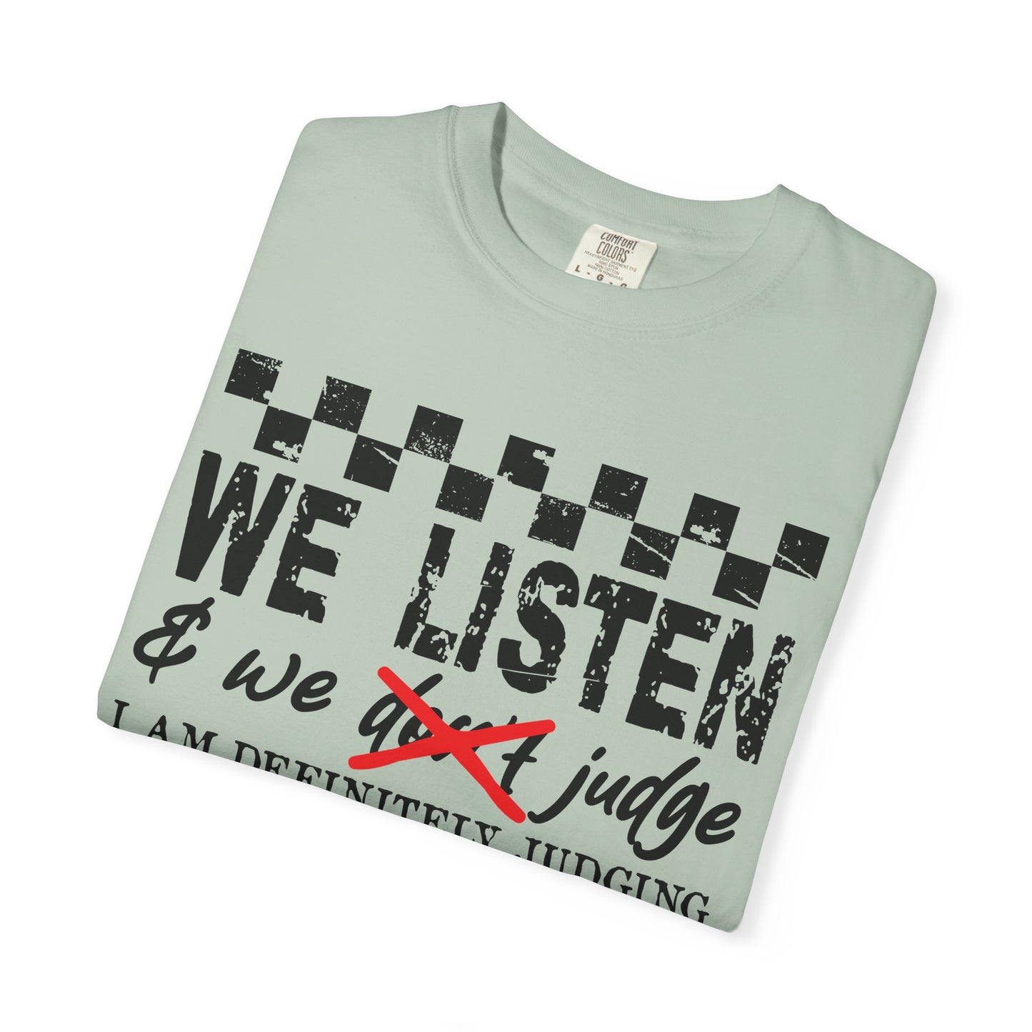 We Listen Garment-Dyed T-shirt