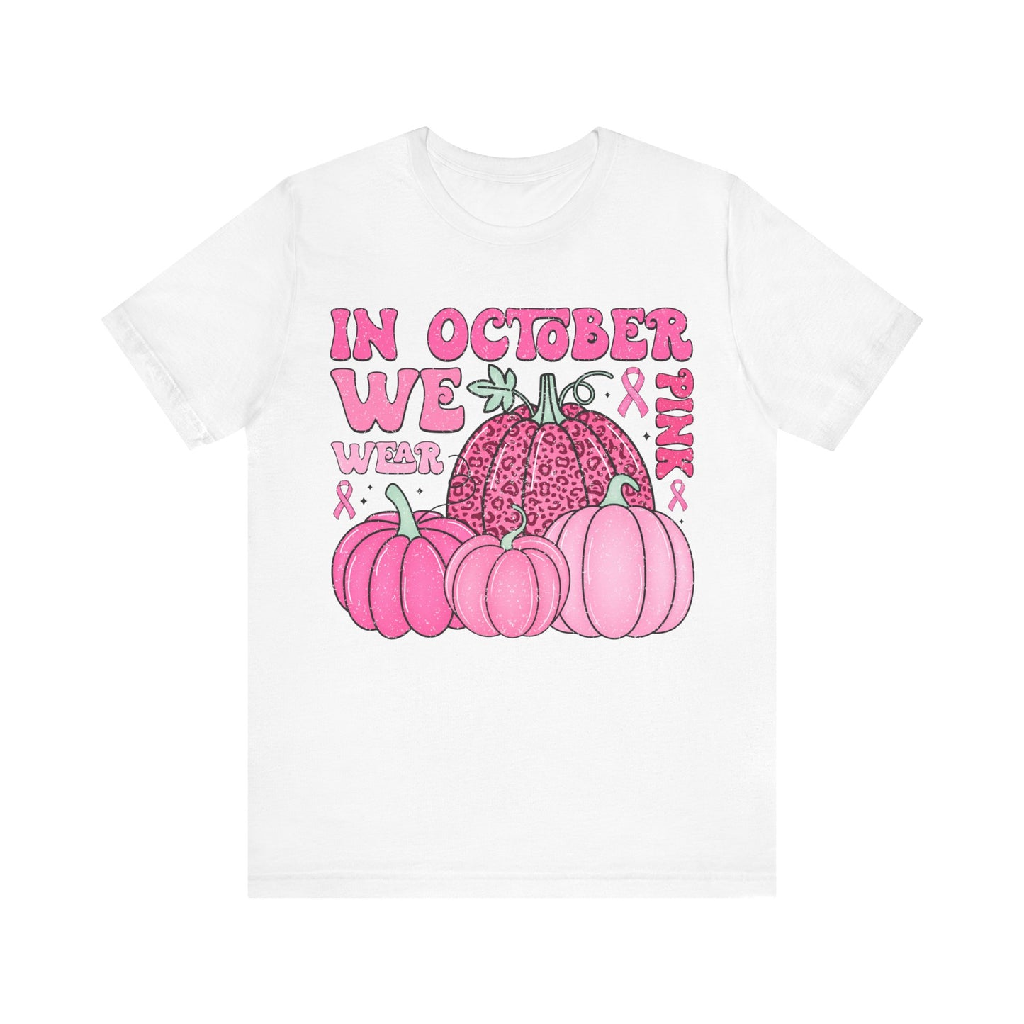 In October We Wear Pink Jersey Short Sleeve Tee