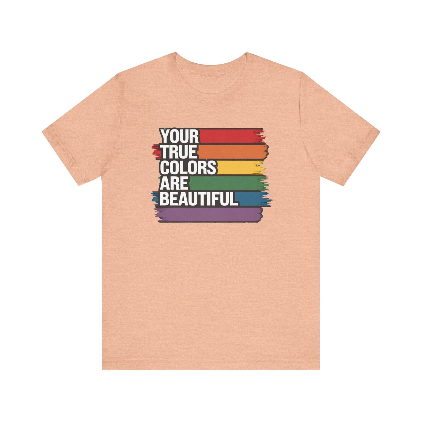 Your True Colors Are Beautiful Jersey Short Sleeve Tee