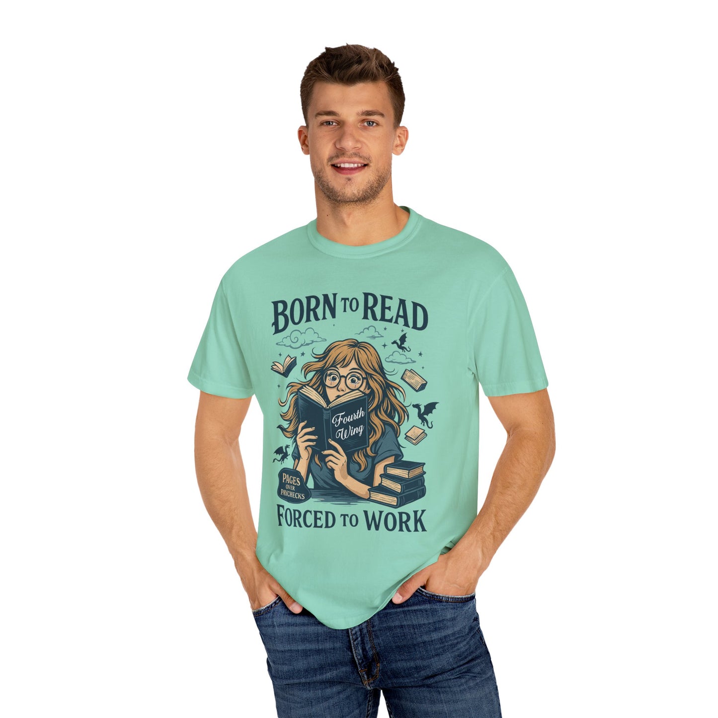 Born To Read Forced To Work Garment-Dyed T-shirt