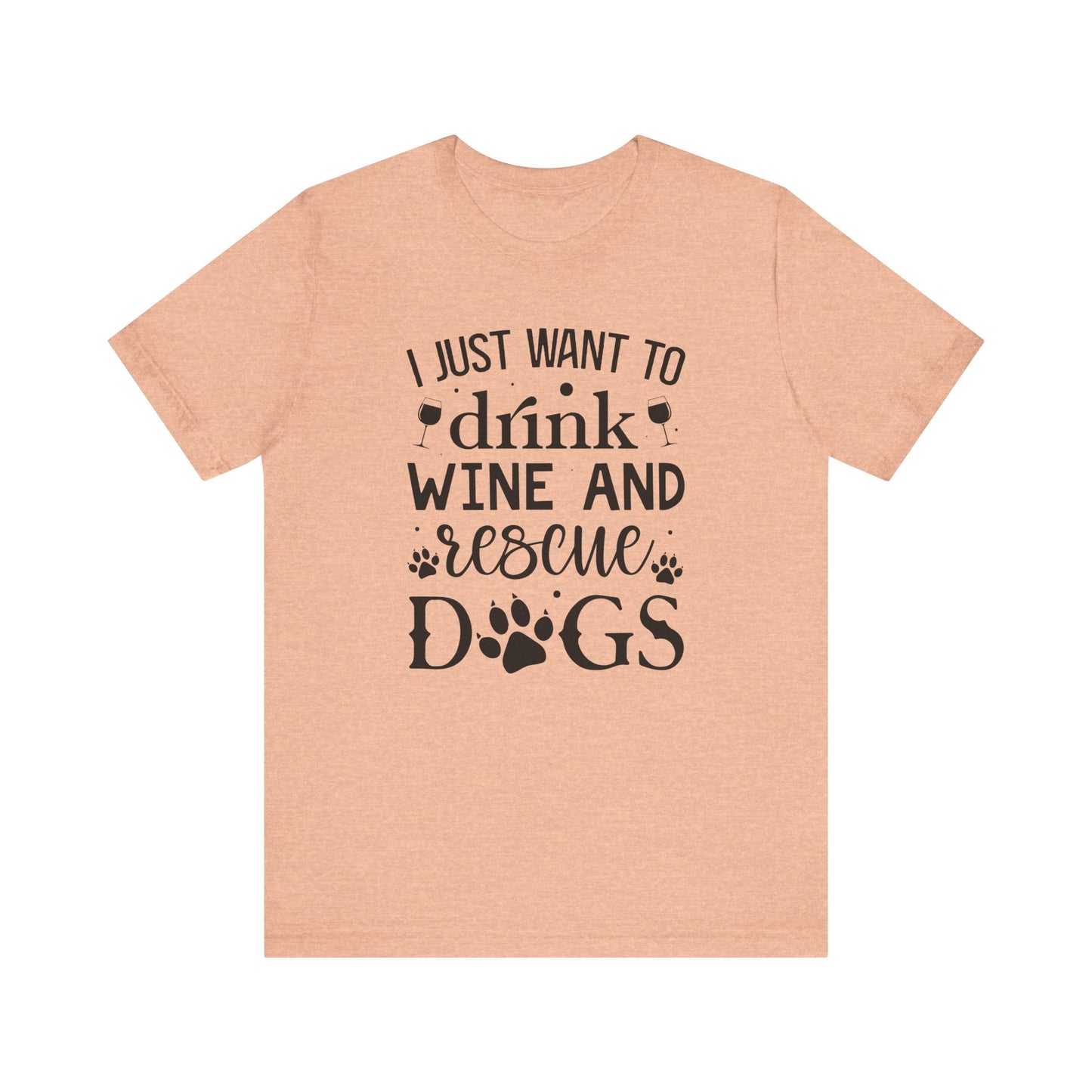 Drink Wine and Resuce Dogs Jersey Short Sleeve Tee