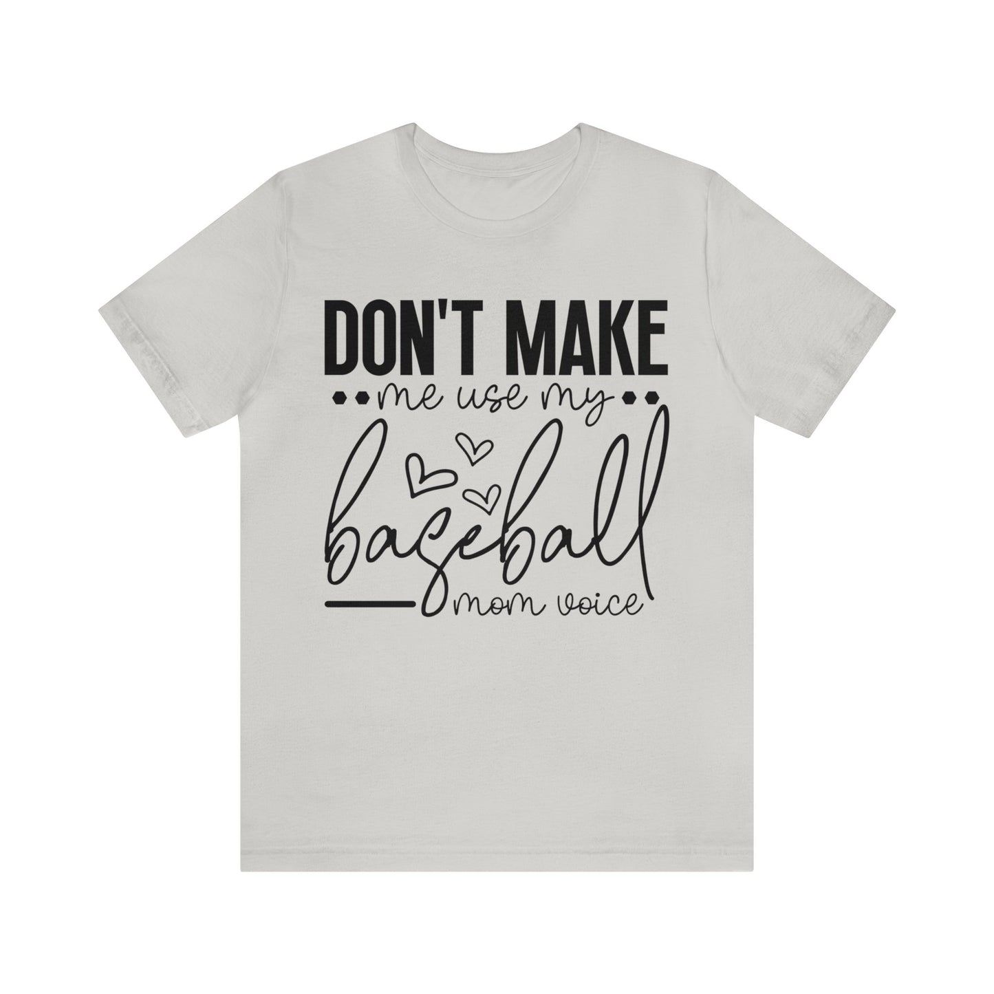 Don’t Make Me Use My Baseball Mom Voice Jersey Short Sleeve Tee