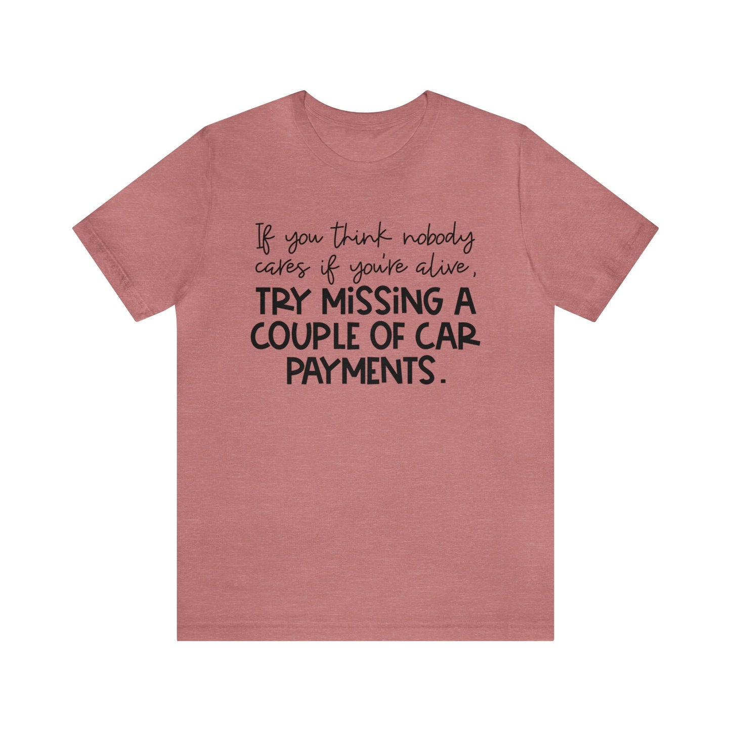 Try Missing A Couple Car Payments Jersey Short Sleeve Tee