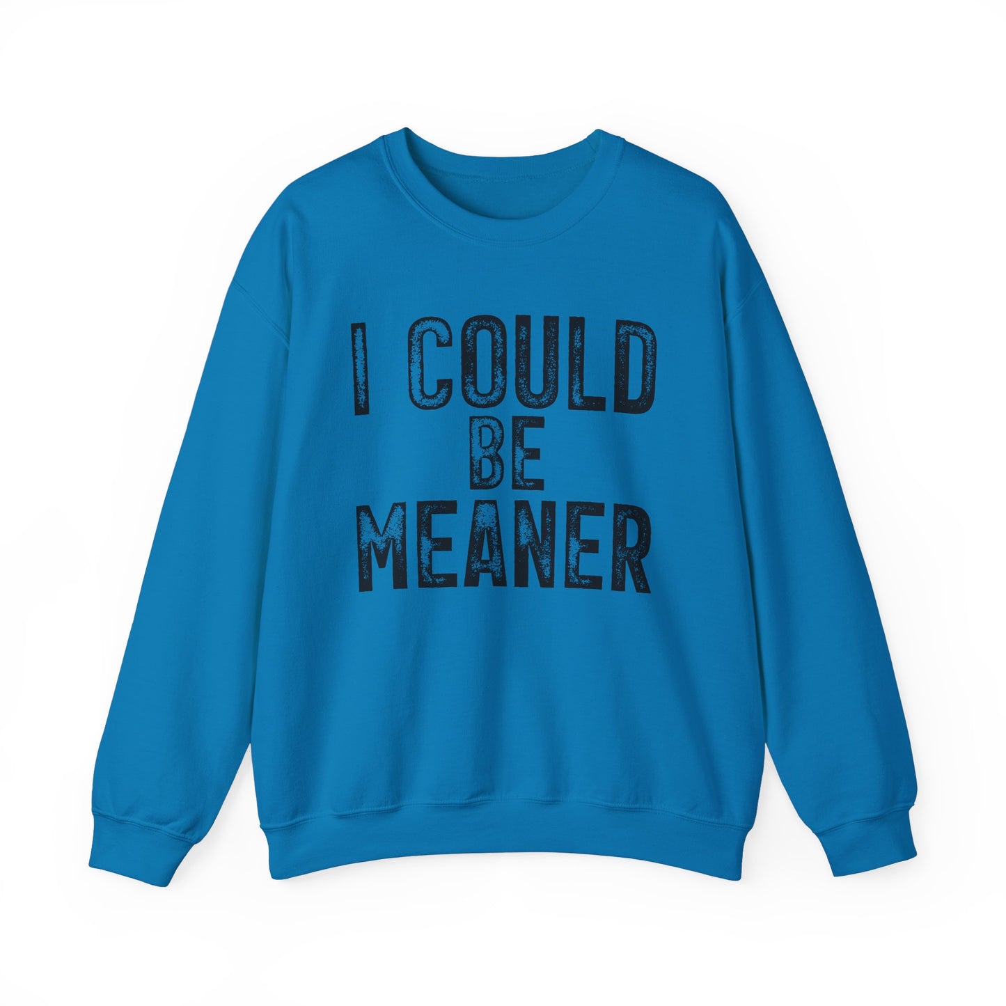 I Could Be Meaner Heavy Blend™ Crewneck Sweatshirt