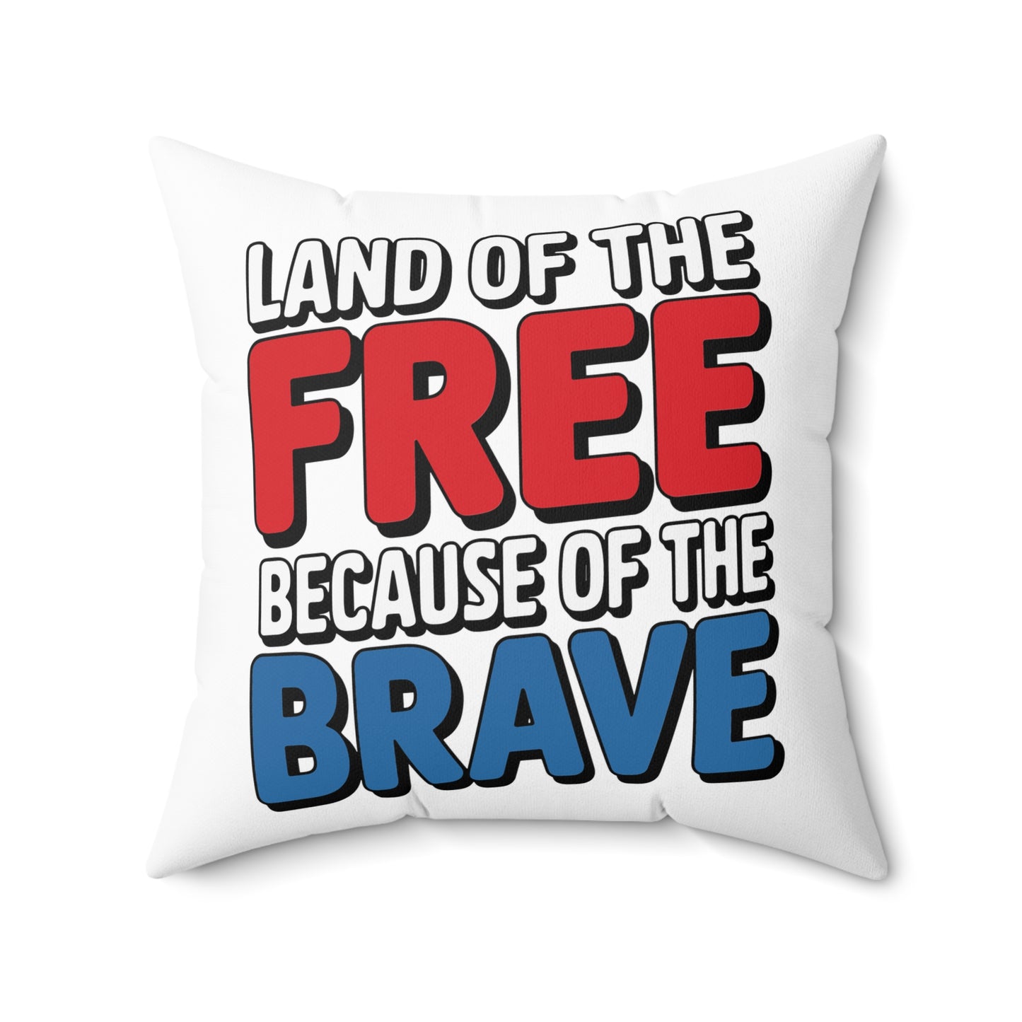 Land Of The Free Because Of The Brave Spun Polyester Square Pillow