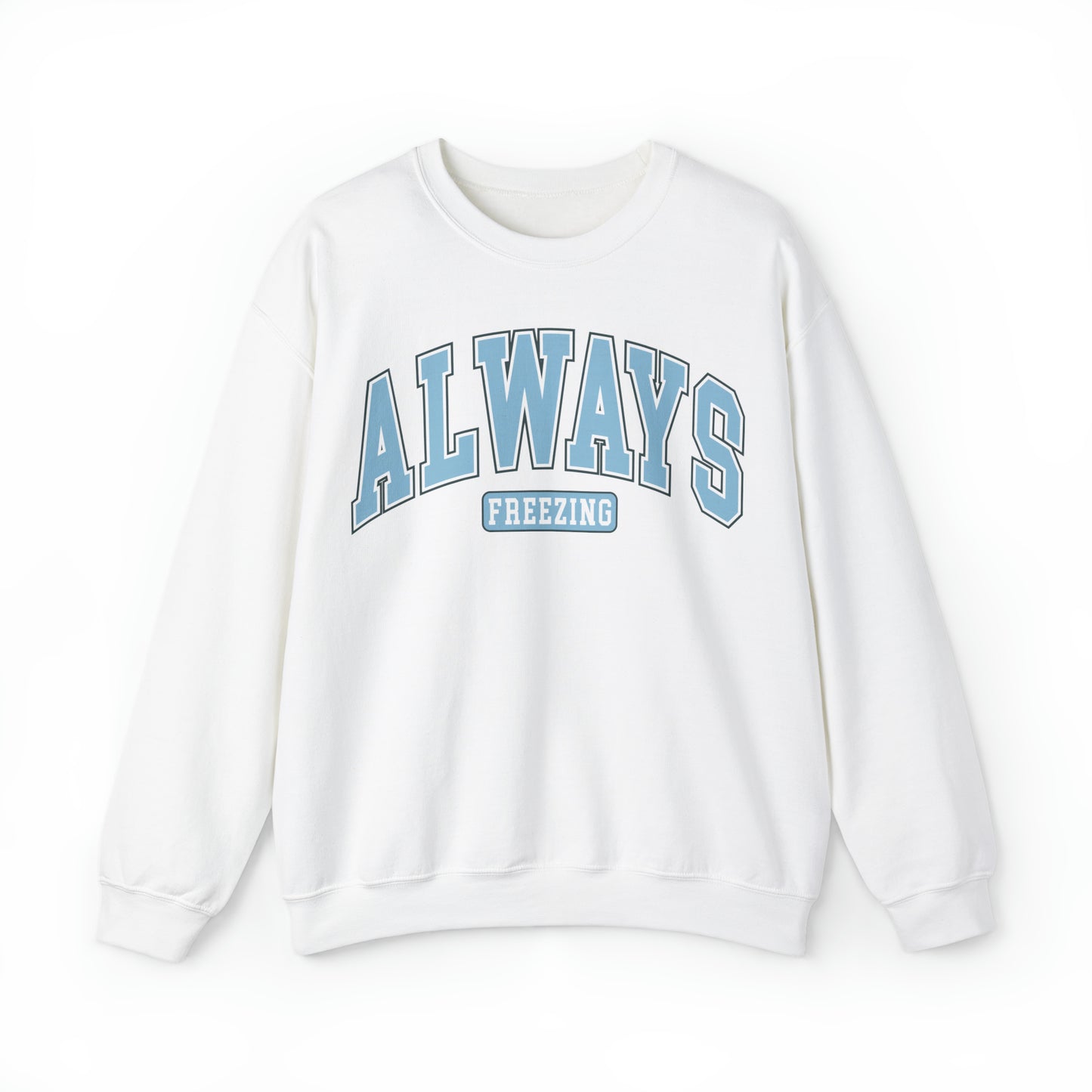 Always Freezing Heavy Blend™ Crewneck Sweatshirt