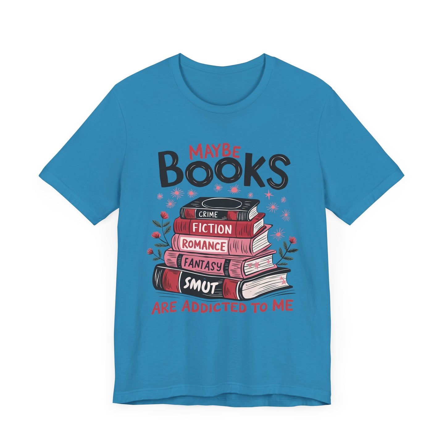 Maybe Books Are Addicted To Me Jersey Short Sleeve Tee