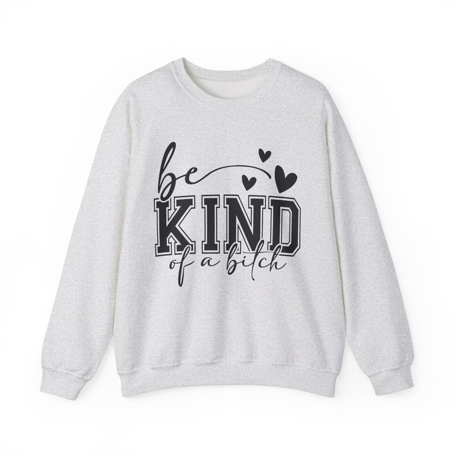 Be Kind Of A Bitch Heavy Blend™ Crewneck Sweatshirt