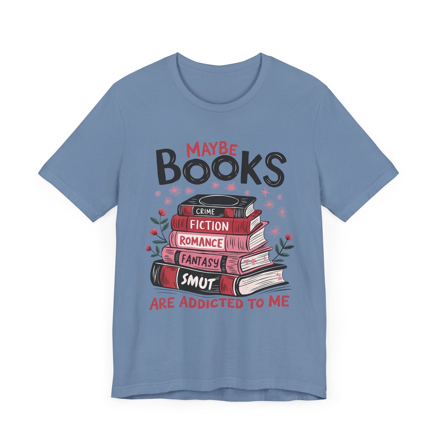 Maybe Books Are Addicted To Me Jersey Short Sleeve Tee