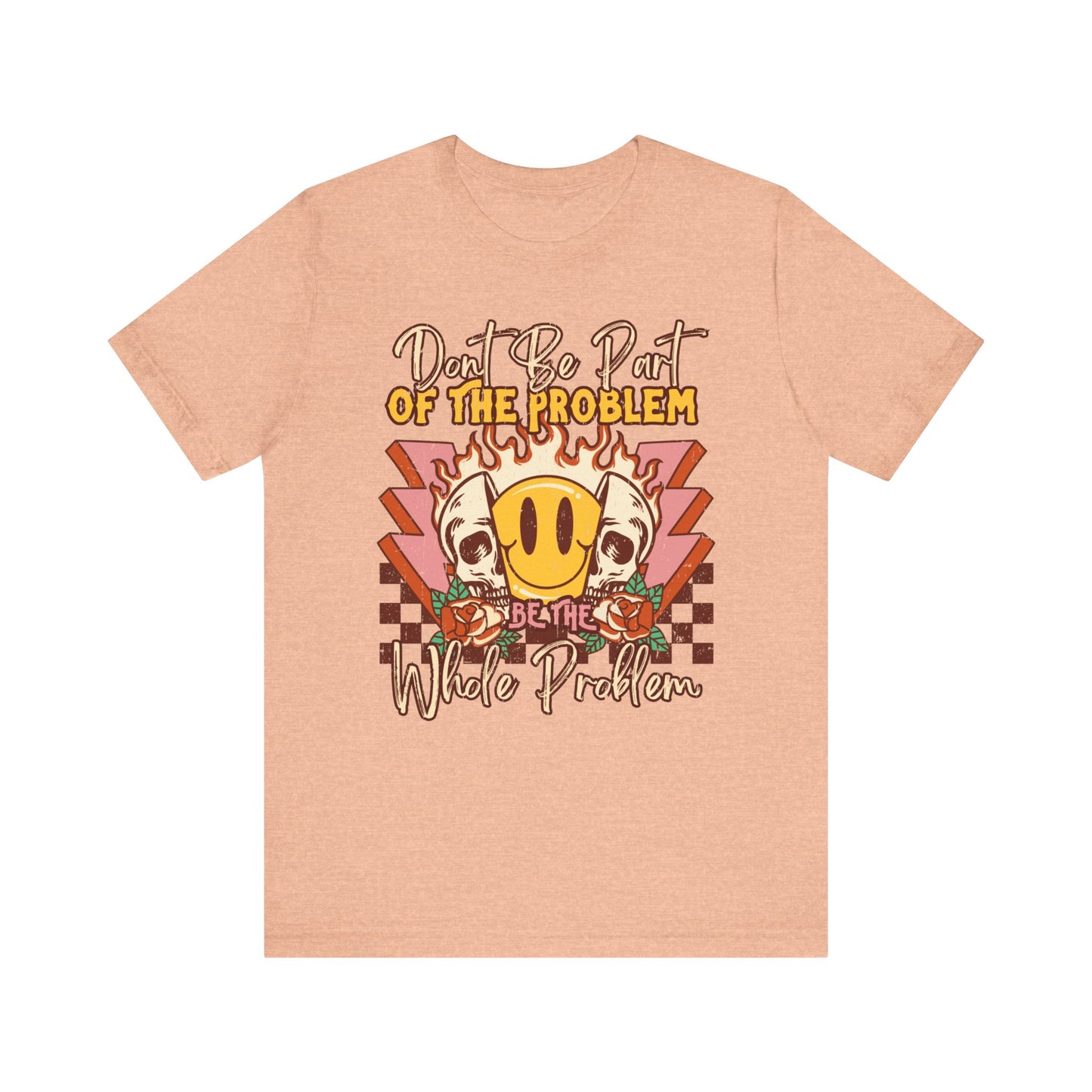 Dont Be Part Of The Problem Jersey Short Sleeve Tee