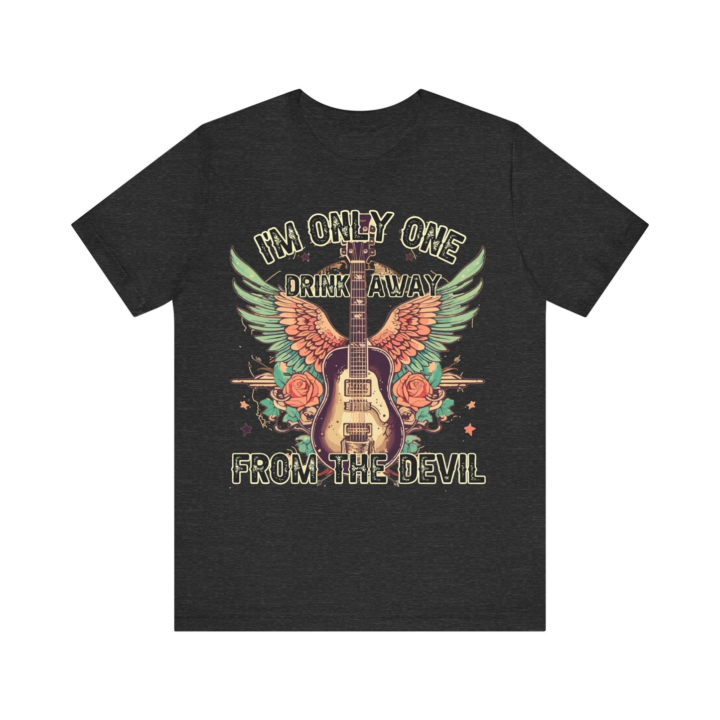 I’m Only One Drink Away From The Devil Jersey Short Sleeve Tee