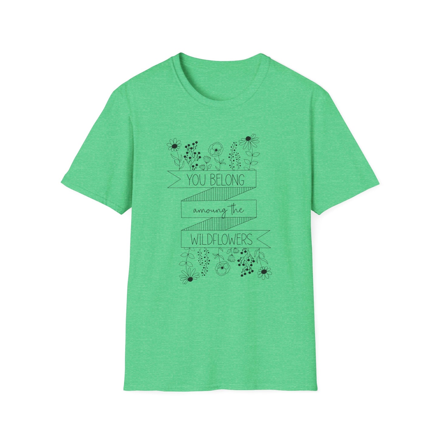 You Belong Among The Wildflowers Softstyle T-Shirt