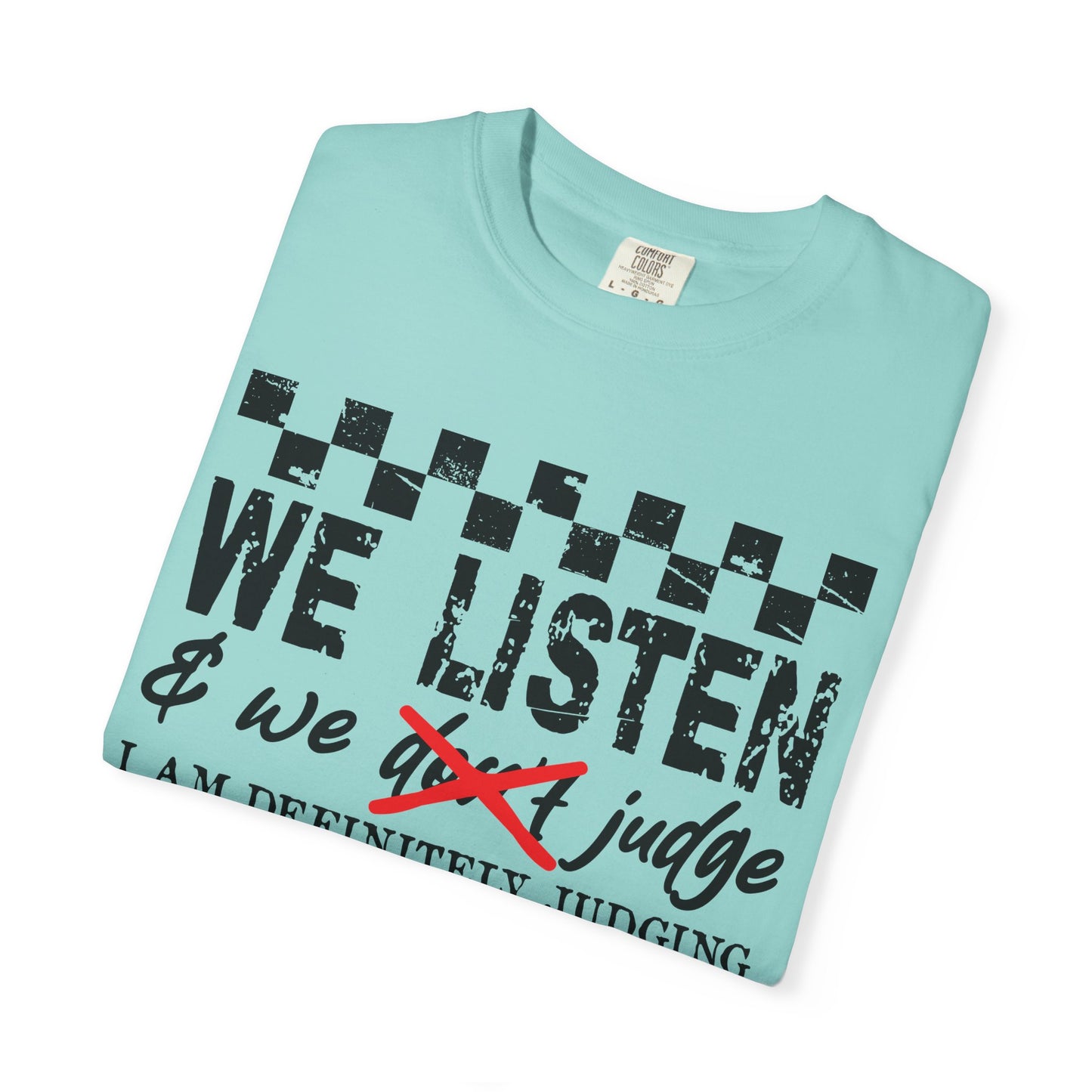 We Listen Garment-Dyed T-shirt