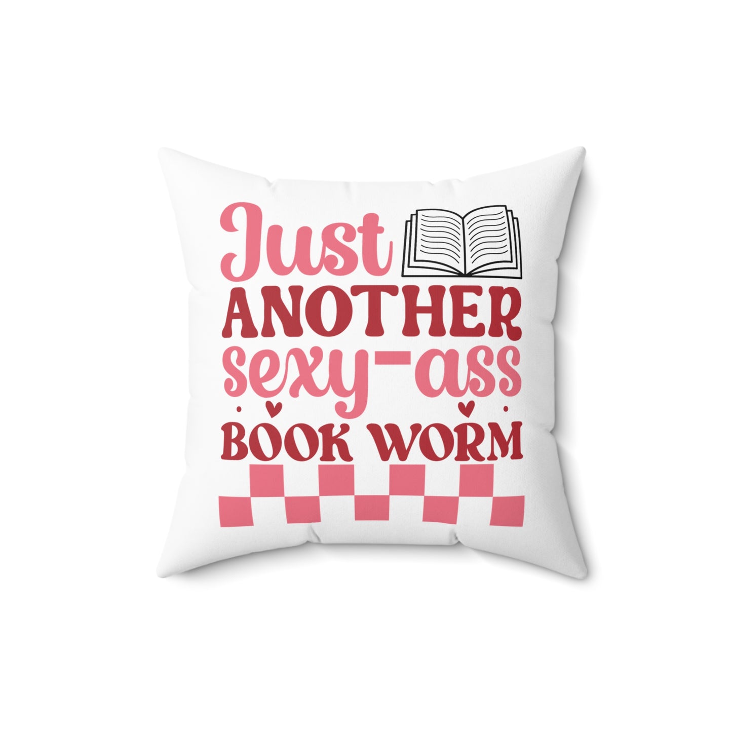 Just Another Sexxy-Ass Book Worm Spun Polyester Square Pillow