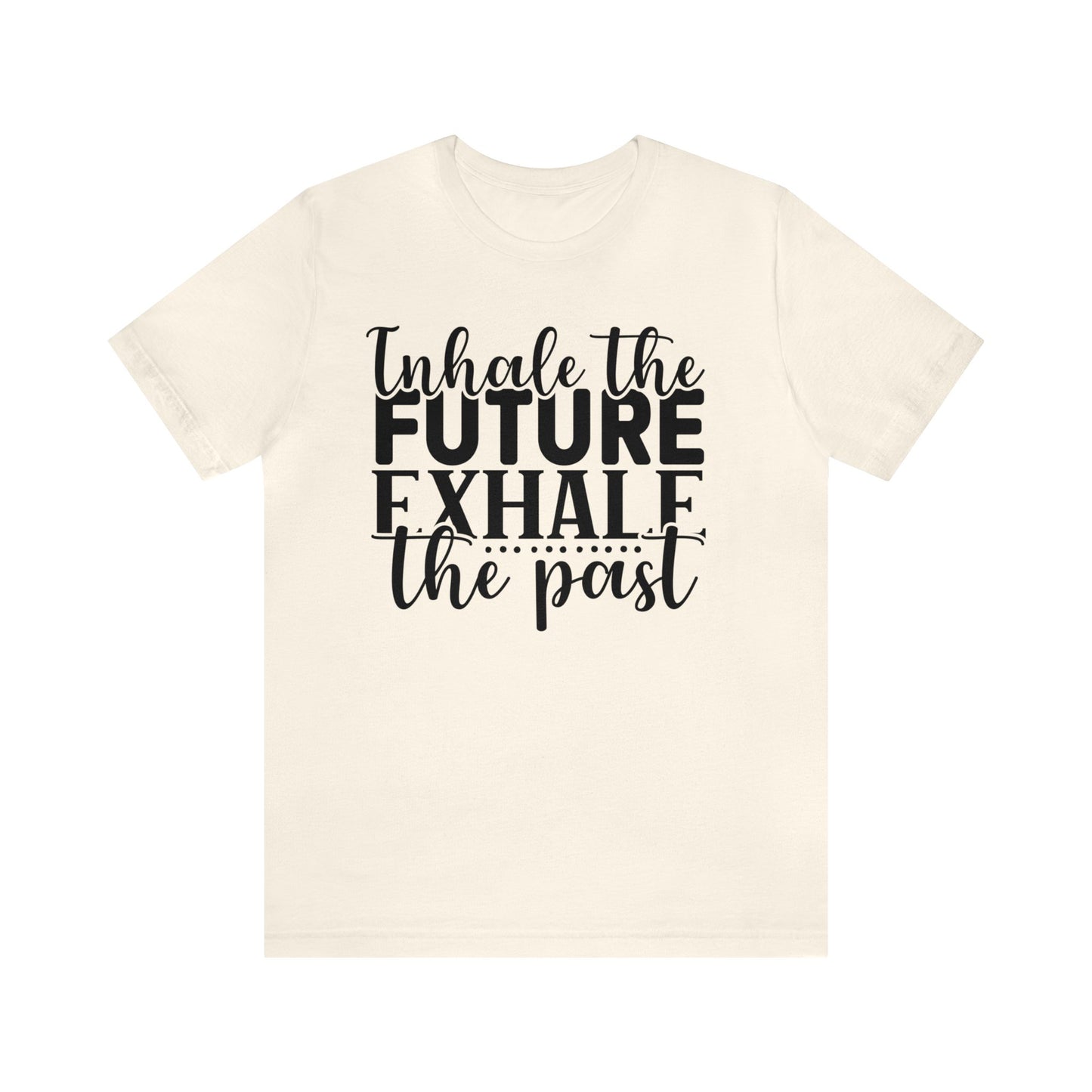 Inhale The Future Exhale The Past
