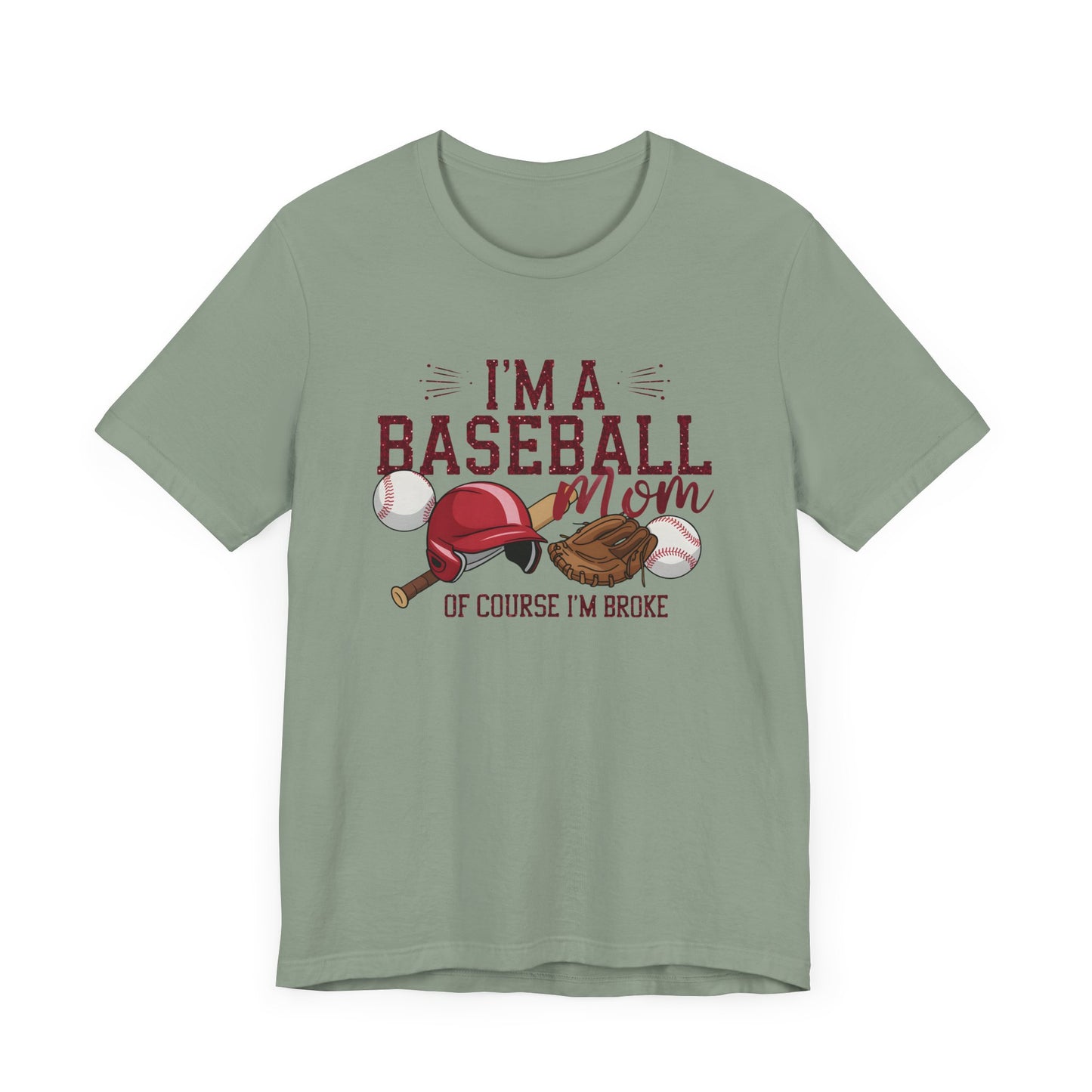 Im A Baseball Mom Of Course Im Broke Jersey Short Sleeve Tee