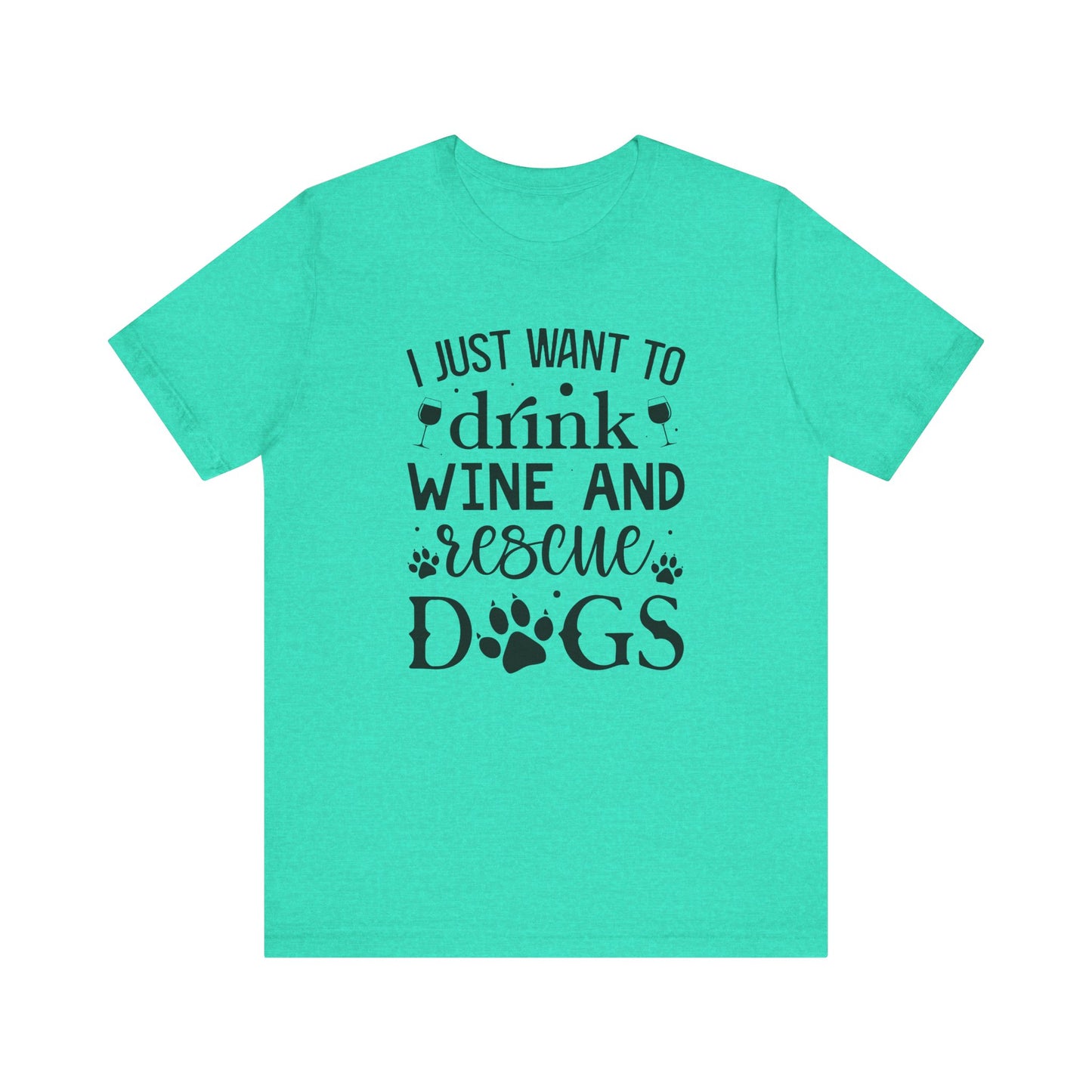 Drink Wine and Resuce Dogs Jersey Short Sleeve Tee