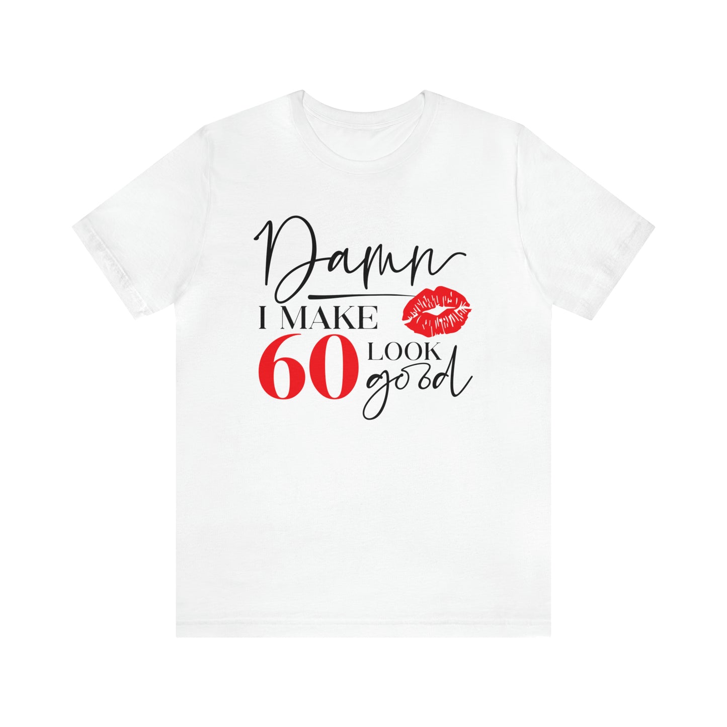 Damn I Make 60 Look Good