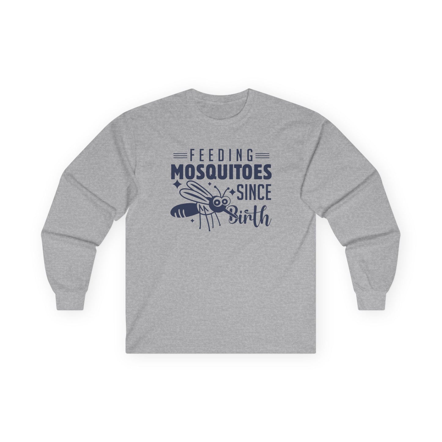 Feeding Mosquitoes Since Birth Ultra Cotton Long Sleeve Tee