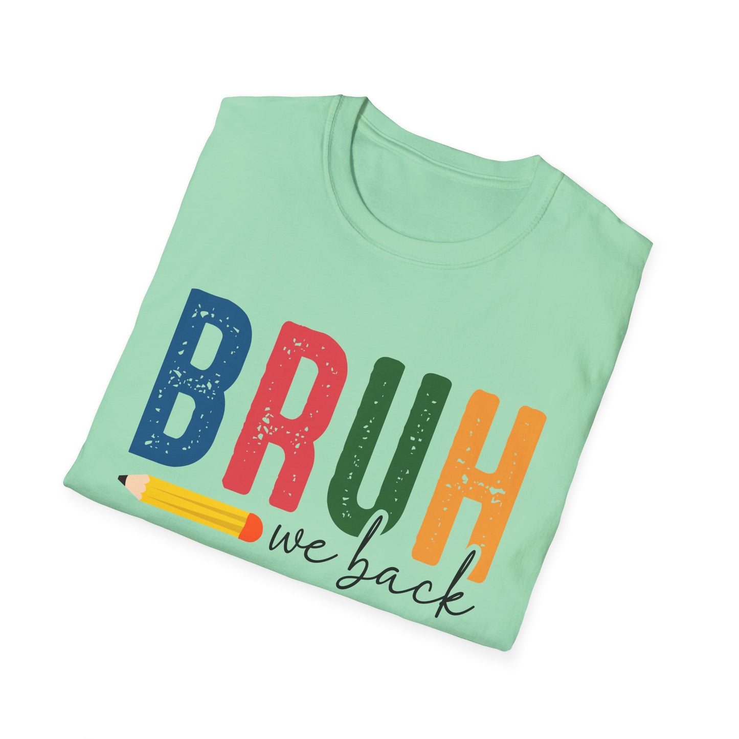 Bruh We Back Softstyle T-Shirt