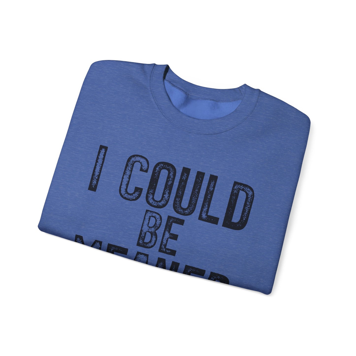 I Could Be Meaner Heavy Blend™ Crewneck Sweatshirt