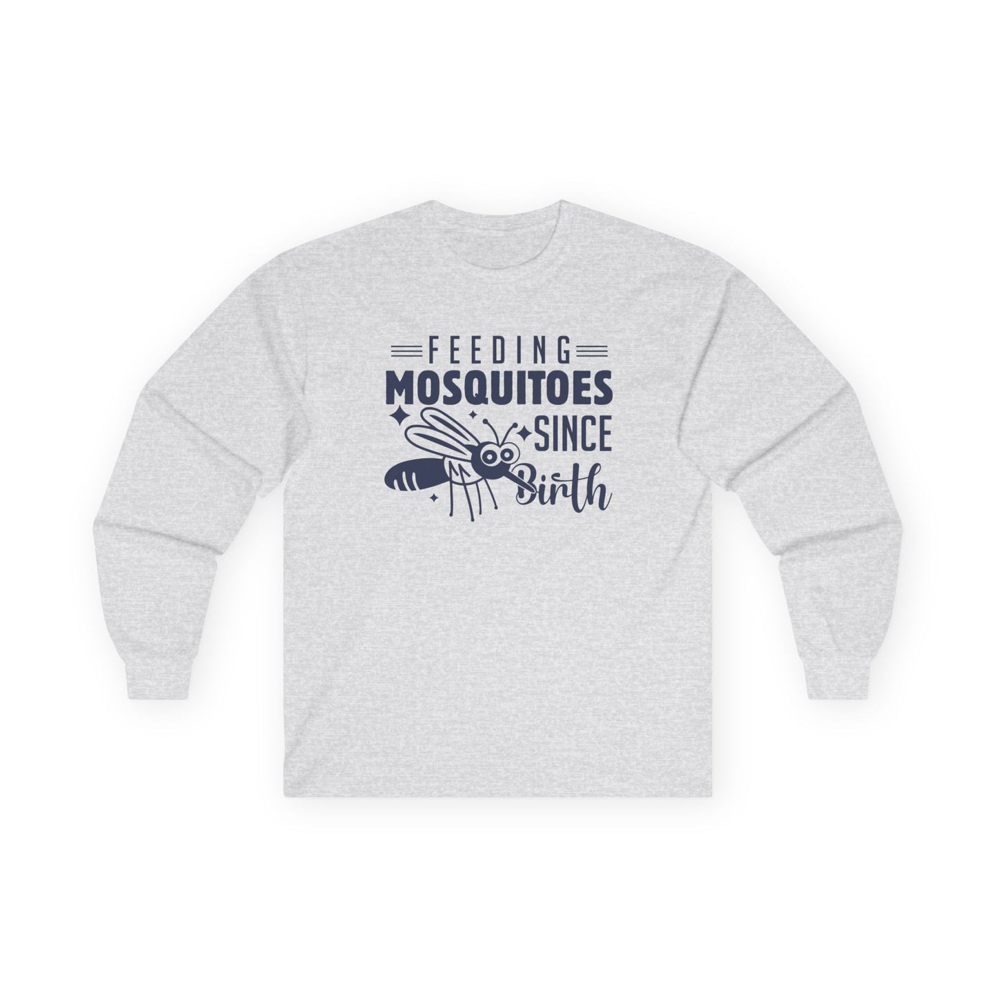 Feeding Mosquitoes Since Birth Ultra Cotton Long Sleeve Tee