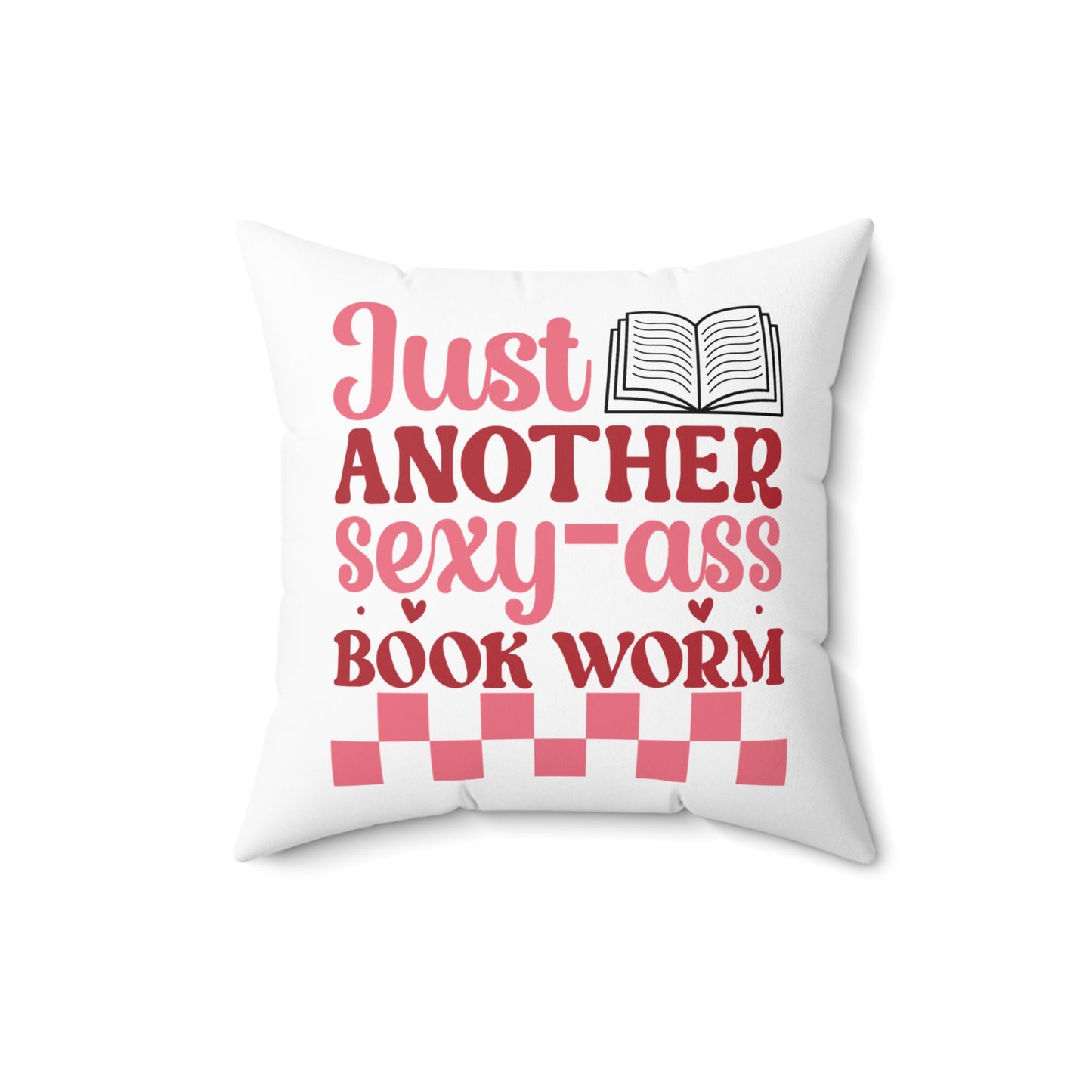 Just Another Sexxy-Ass Book Worm Spun Polyester Square Pillow
