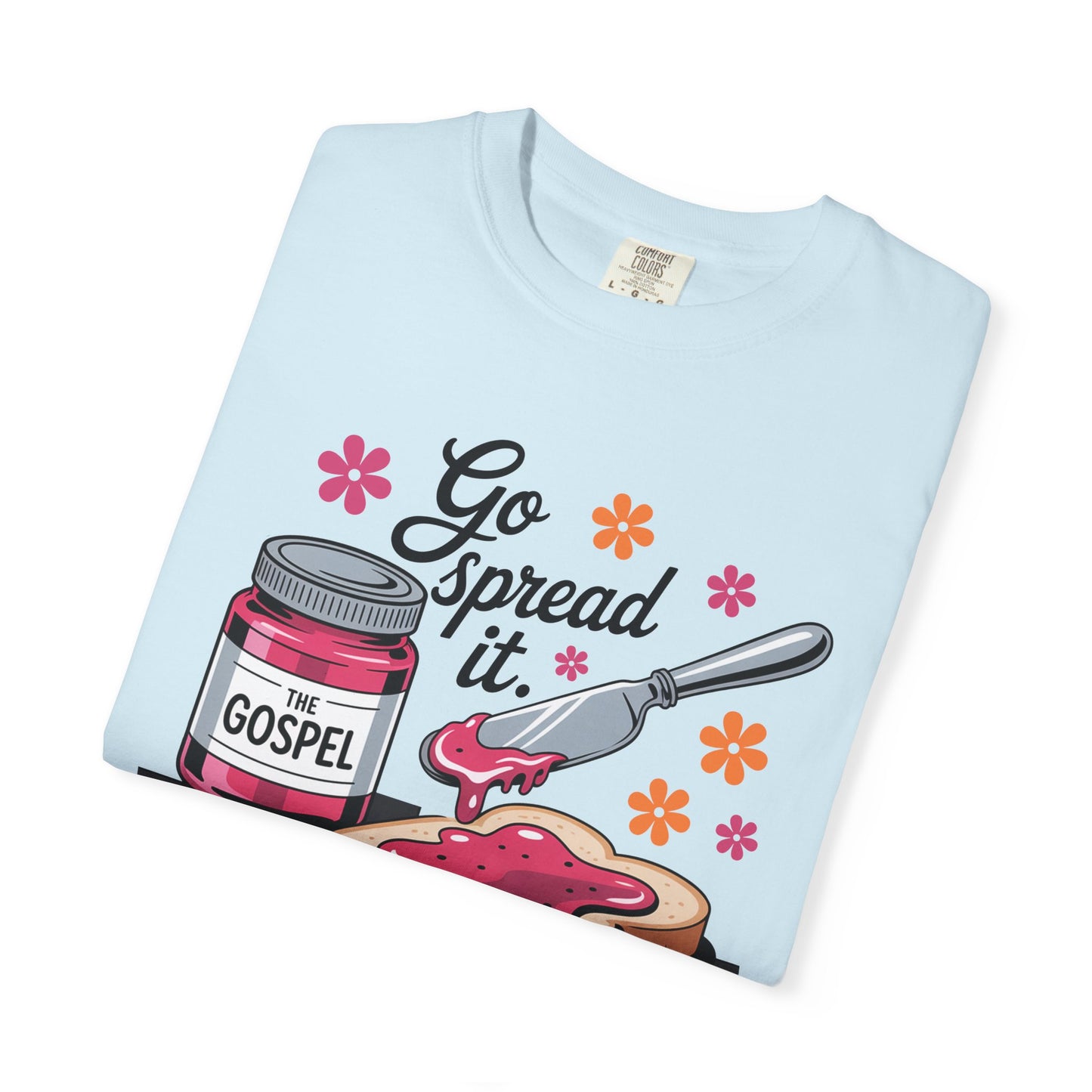 Go Spread It Garment-Dyed T-shirt