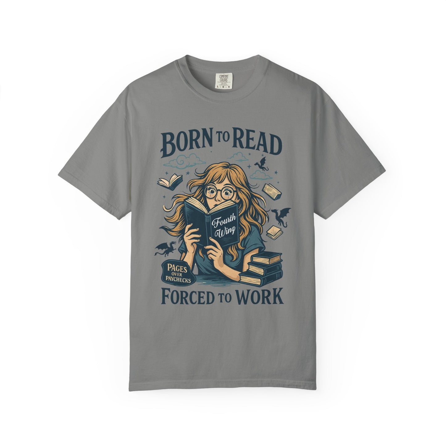 Born To Read Forced To Work Garment-Dyed T-shirt
